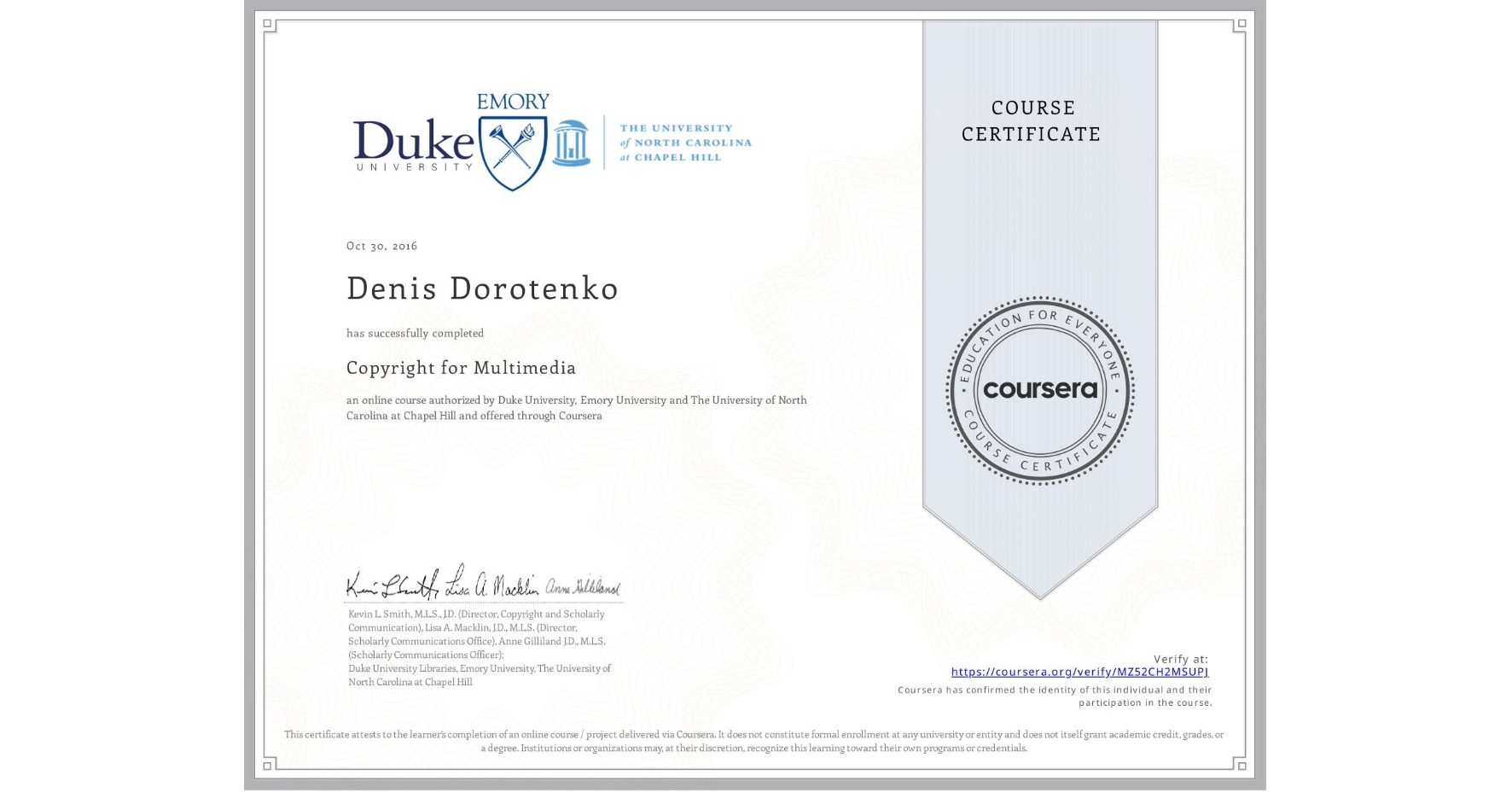 View certificate for Denis Dorotenko, Copyright for Multimedia, an online non-credit course authorized by Duke University, Emory University & The University of North Carolina at Chapel Hill and offered through Coursera