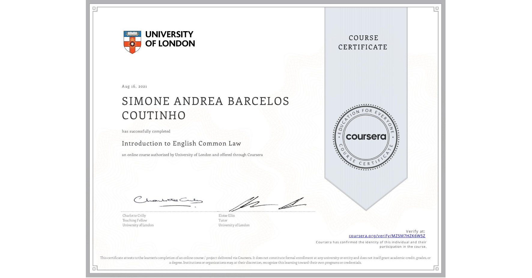 View certificate for SIMONE ANDREA  BARCELOS COUTINHO, Introduction to English Common Law, an online non-credit course authorized by University of London and offered through Coursera