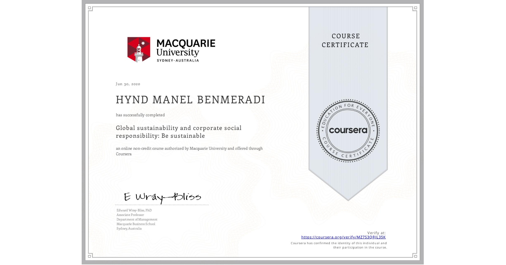 View certificate for HYND MANEL BENMERADI    , Global sustainability and corporate social responsibility: Be sustainable, an online non-credit course authorized by Macquarie University and offered through Coursera