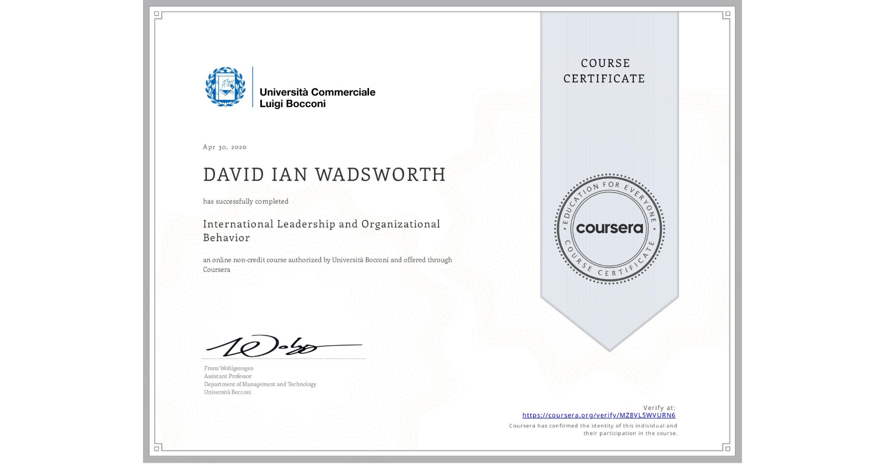 View certificate for DAVID IAN  WADSWORTH, International Leadership and Organizational Behavior, an online non-credit course authorized by Università Bocconi and offered through Coursera