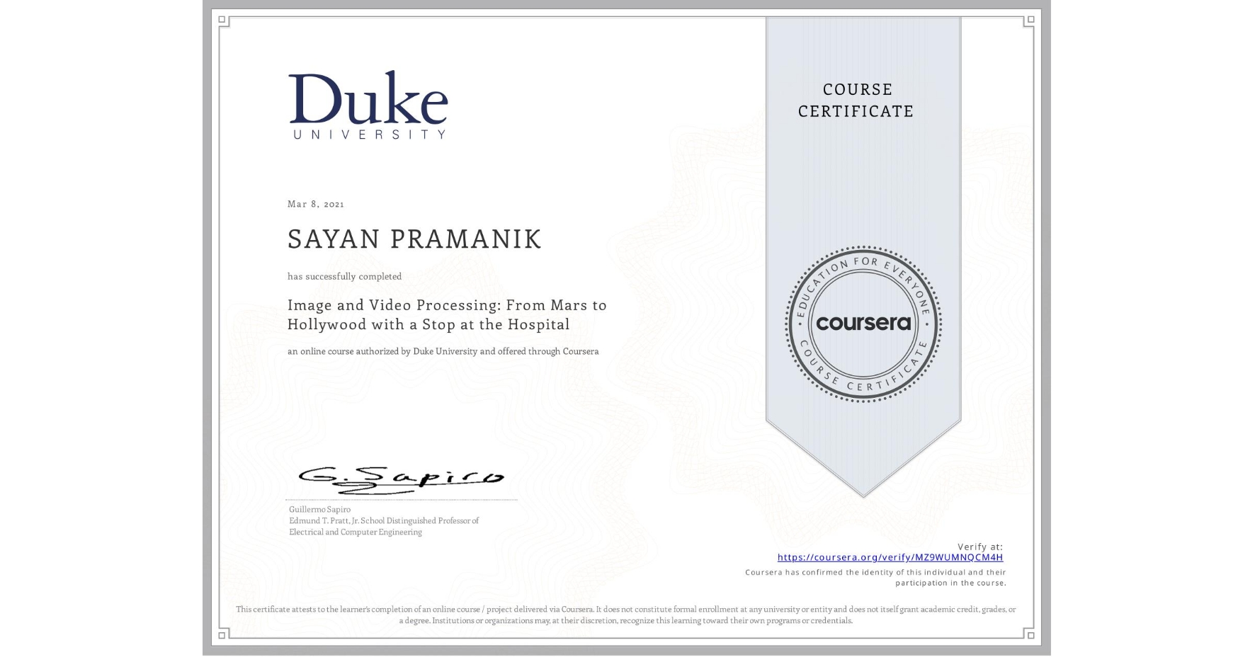 View certificate for SAYAN PRAMANIK, Image and Video Processing: From Mars to Hollywood with a Stop at the Hospital, an online non-credit course authorized by Duke University and offered through Coursera