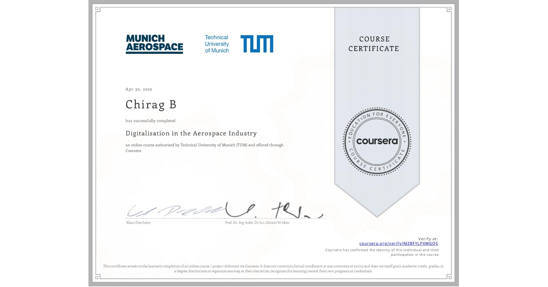 View certificate for Chirag B, Digitalisation in the Aerospace Industry, an online non-credit course authorized by Technical University of Munich (TUM) and offered through Coursera