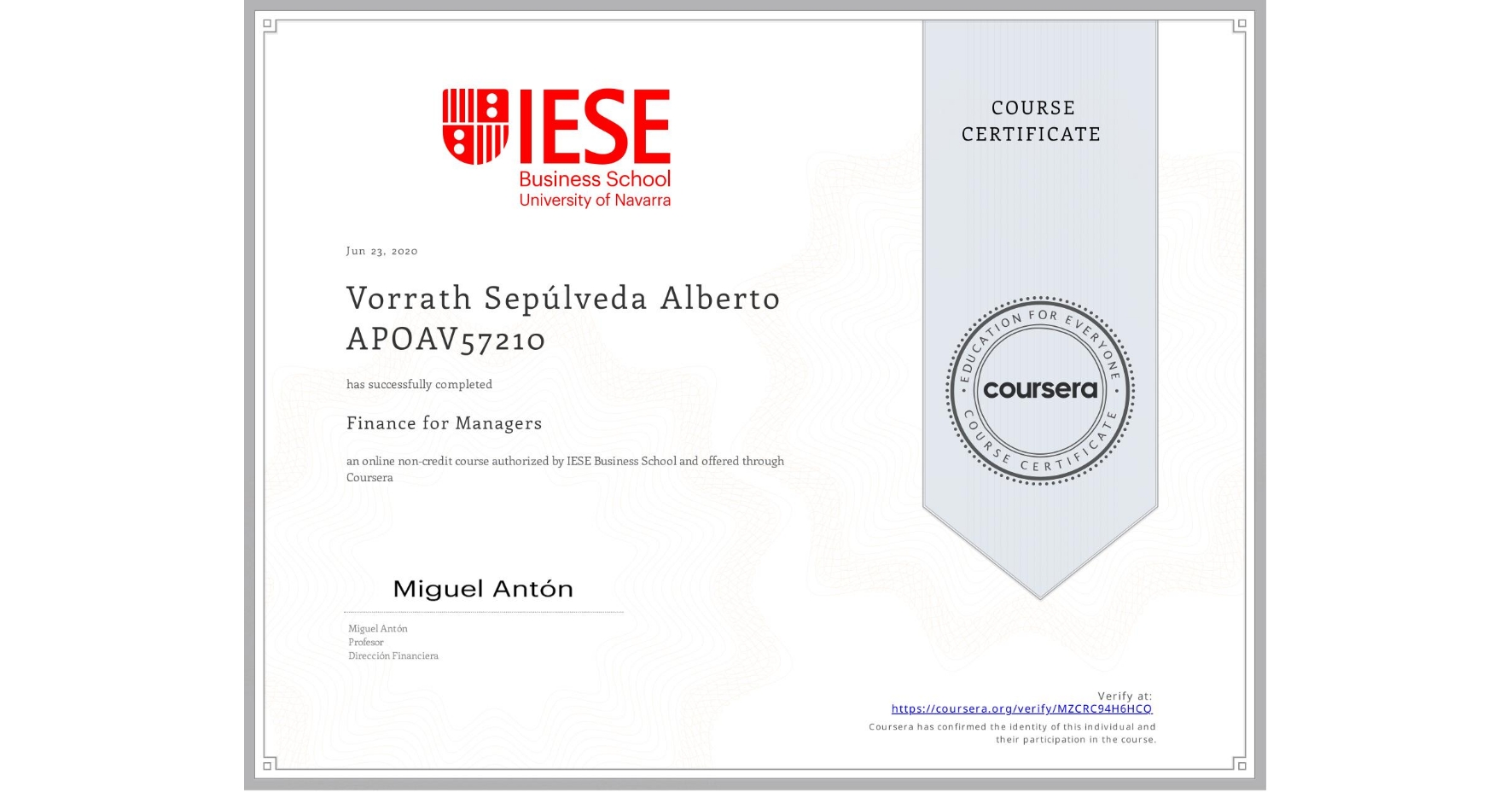 View certificate for Vorrath Sepúlveda Alberto APOAV57210, Finance for Managers, an online non-credit course authorized by IESE Business School and offered through Coursera