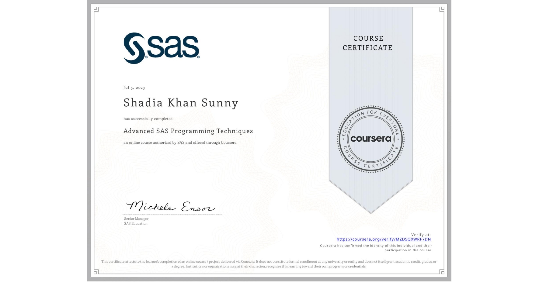 View certificate for Shadia Khan Sunny, Advanced SAS Programming Techniques, an online non-credit course authorized by SAS and offered through Coursera