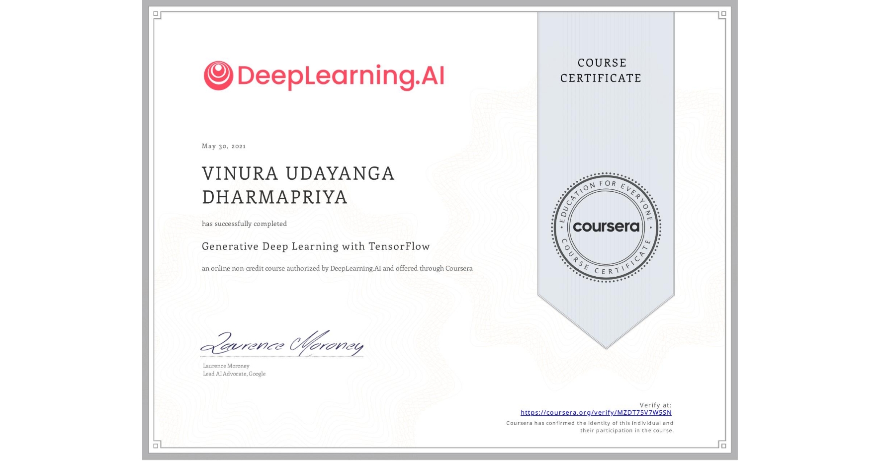 View certificate for VINURA UDAYANGA DHARMAPRIYA, Generative Deep Learning with TensorFlow, an online non-credit course authorized by DeepLearning.AI and offered through Coursera