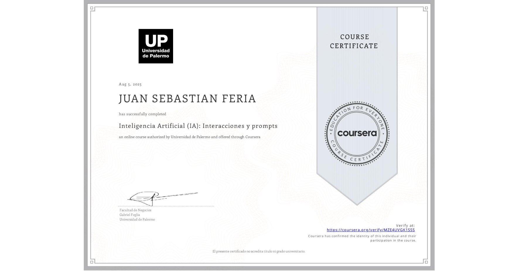 View certificate for JUAN SEBASTIAN FERIA, Inteligencia Artificial (IA): Interacciones y prompts, an online non-credit course authorized by Universidad de Palermo and offered through Coursera