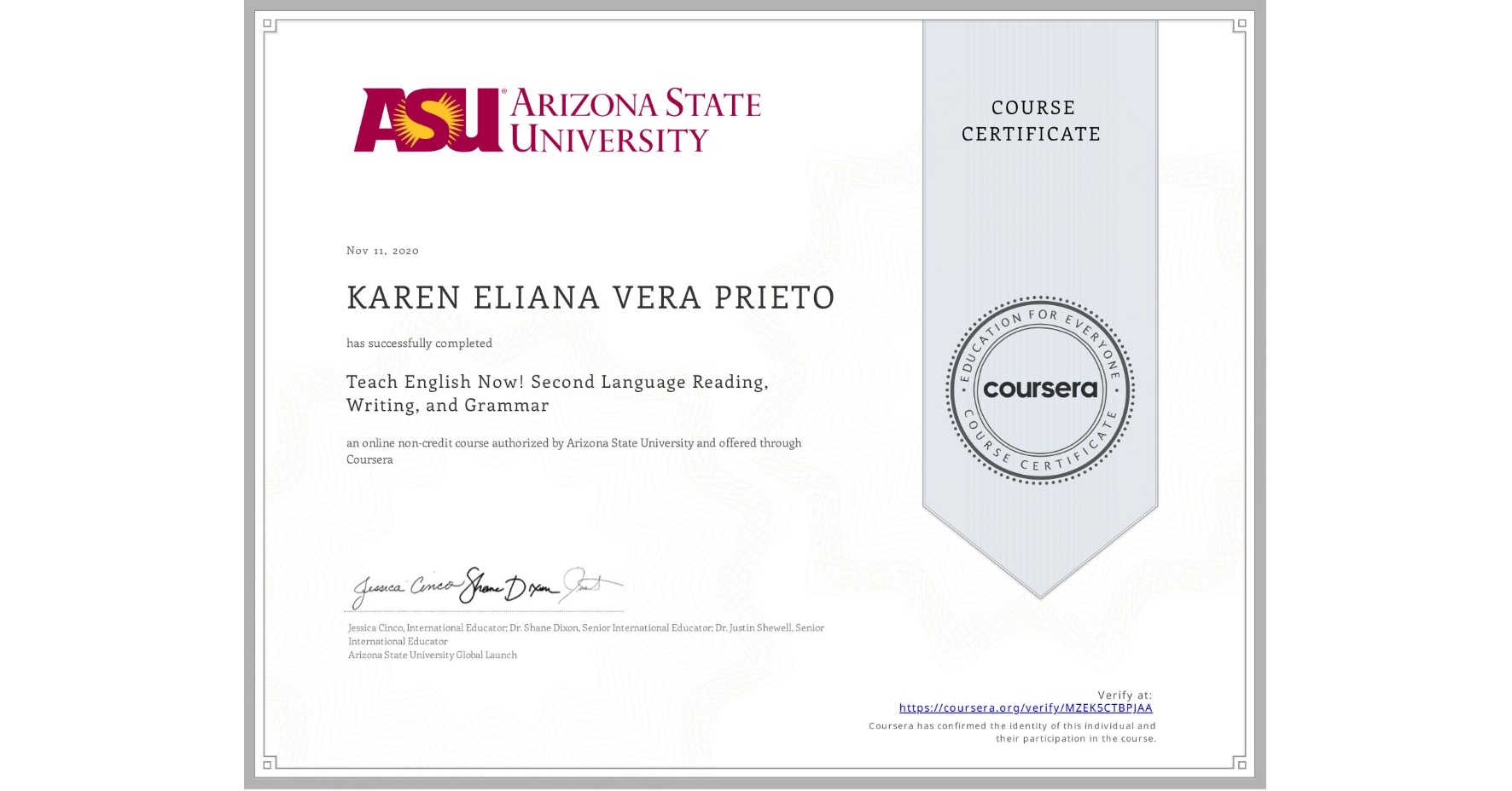 View certificate for KAREN ELIANA  VERA PRIETO, Teach English Now! Second Language Reading, Writing, and Grammar , an online non-credit course authorized by Arizona State University and offered through Coursera