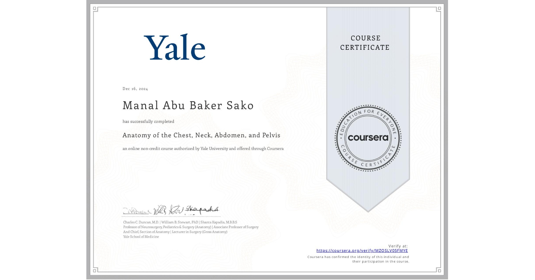 View certificate for Manal Abu Baker  Sako, Anatomy of the Chest, Neck, Abdomen, and Pelvis, an online non-credit course authorized by Yale University and offered through Coursera