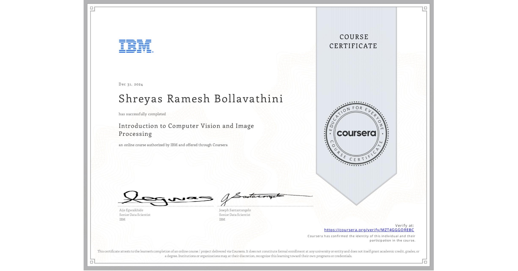 View certificate for Shreyas Ramesh Bollavathini, Introduction to Computer Vision and Image Processing, an online non-credit course authorized by IBM and offered through Coursera