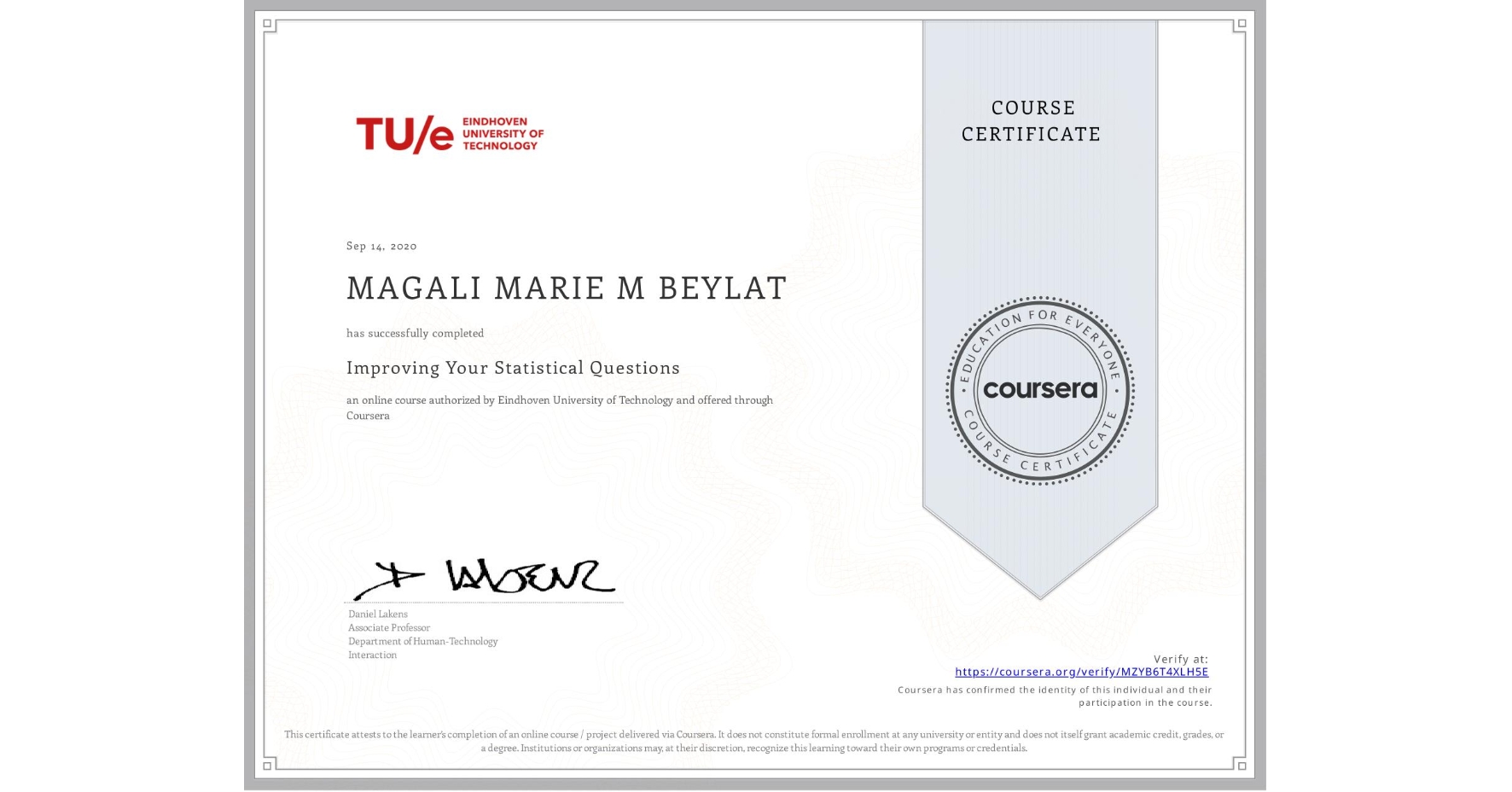 View certificate for MAGALI MARIE M BEYLAT, Improving Your Statistical Questions, an online non-credit course authorized by Eindhoven University of Technology and offered through Coursera