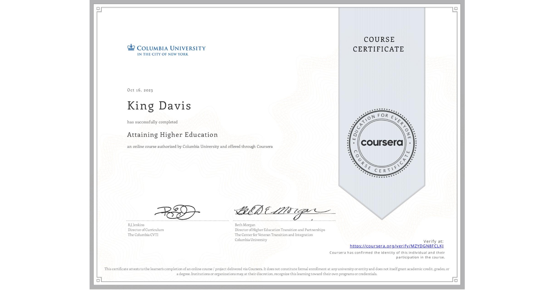View certificate for King Davis, Attaining Higher Education, an online non-credit course authorized by Columbia University and offered through Coursera