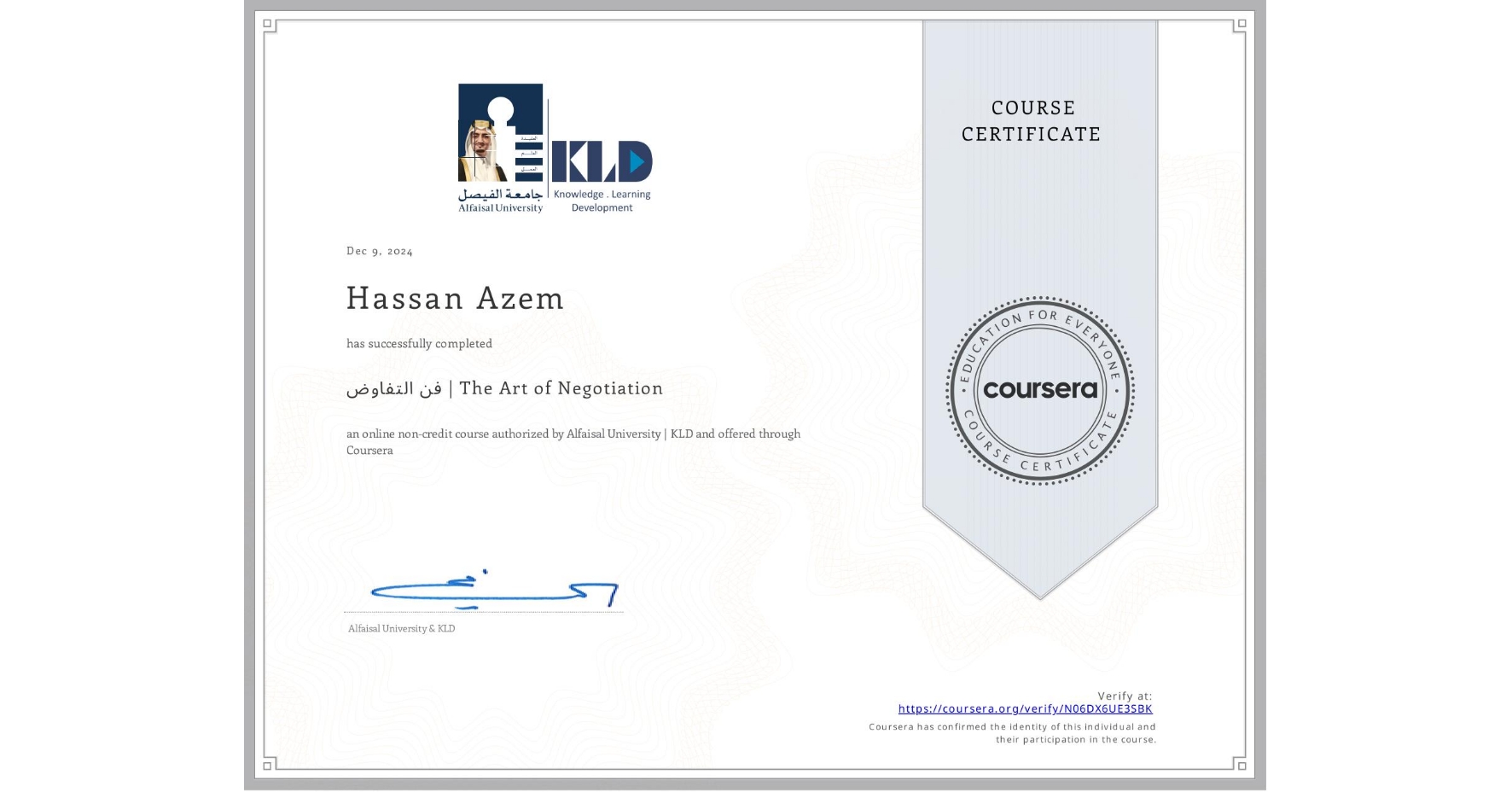 View certificate for Hassan Azem, فن التفاوض | The Art of Negotiation, an online non-credit course authorized by Alfaisal University | KLD and offered through Coursera