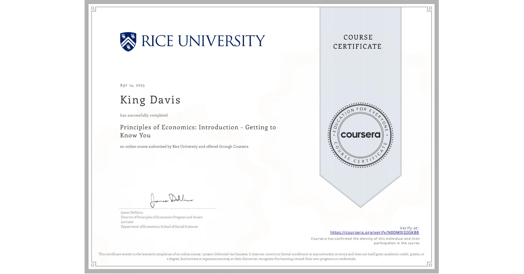 View certificate for King Davis, Principles of Economics: Introduction - Getting to Know You, an online non-credit course authorized by Rice University and offered through Coursera