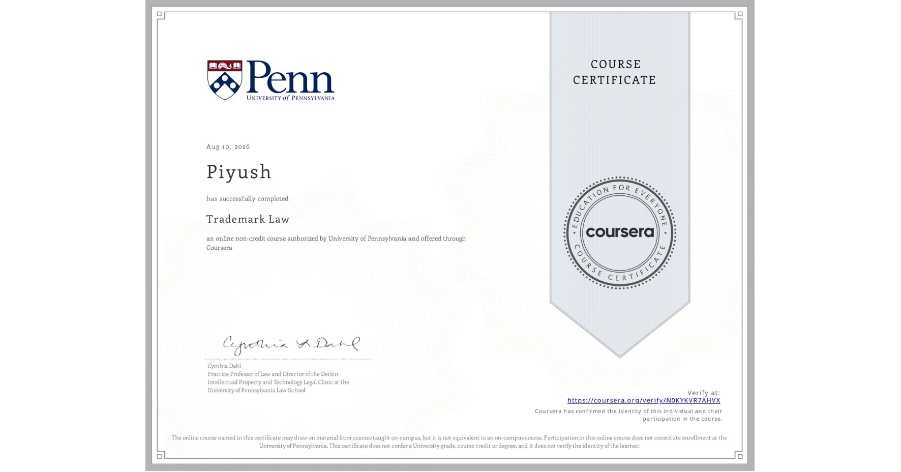 View certificate for Piyush , Trademark Law, an online non-credit course authorized by University of Pennsylvania and offered through Coursera