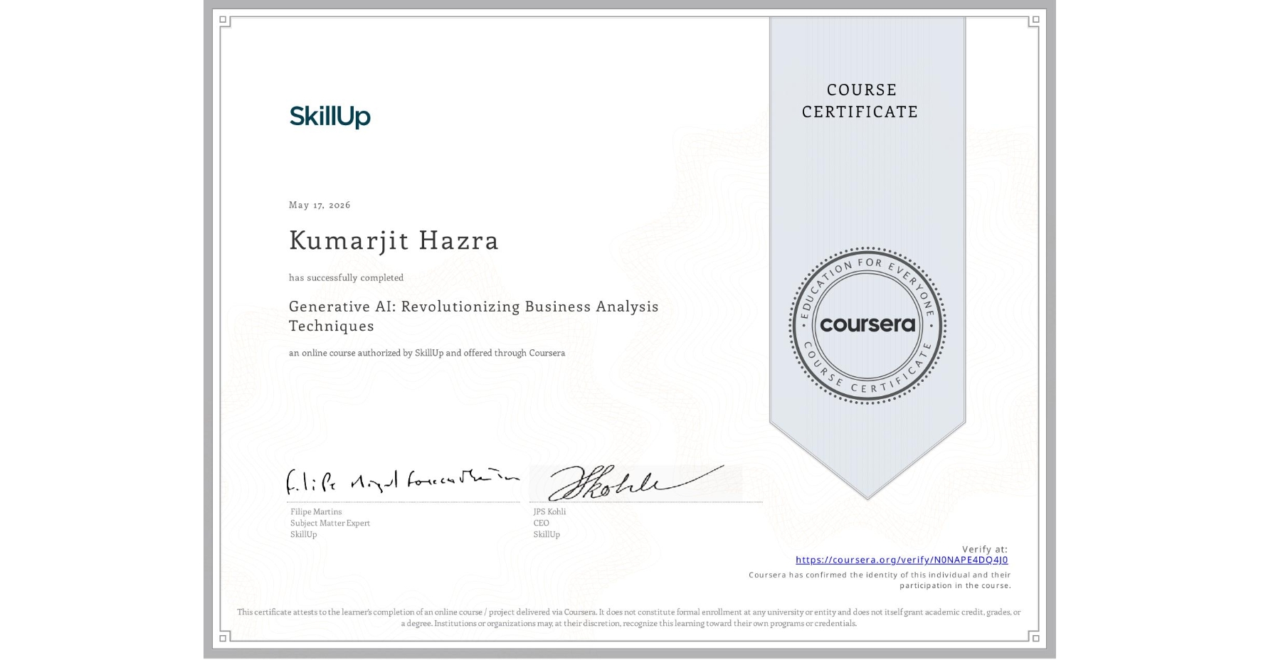 View certificate for Kumarjit Hazra, Generative AI: Revolutionizing Business Analysis Techniques, an online non-credit course authorized by SkillUp and offered through Coursera