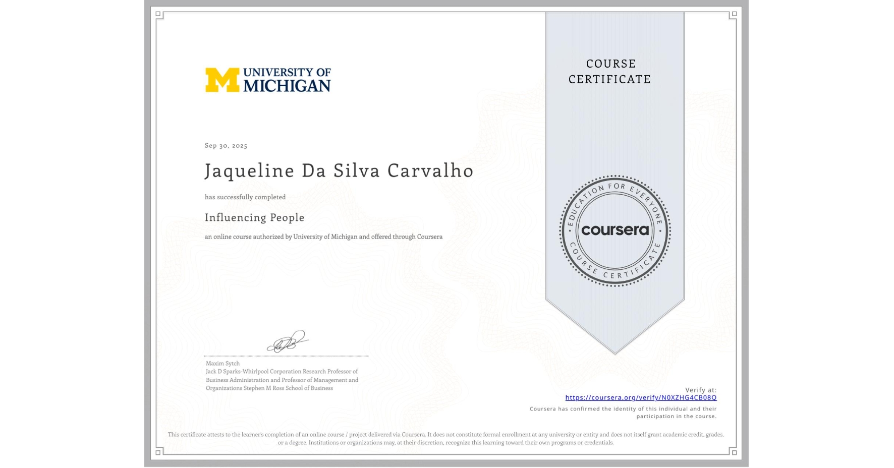View certificate for Jaqueline Da Silva Carvalho, Influencing People, an online non-credit course authorized by University of Michigan and offered through Coursera