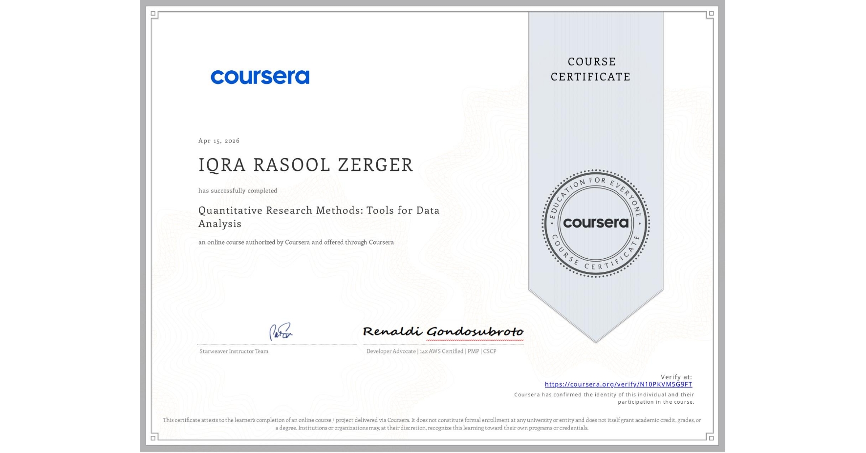 View certificate for IQRA RASOOL ZERGER, Quantitative Research Methods: Tools for Data Analysis, an online non-credit course authorized by Coursera and offered through Coursera