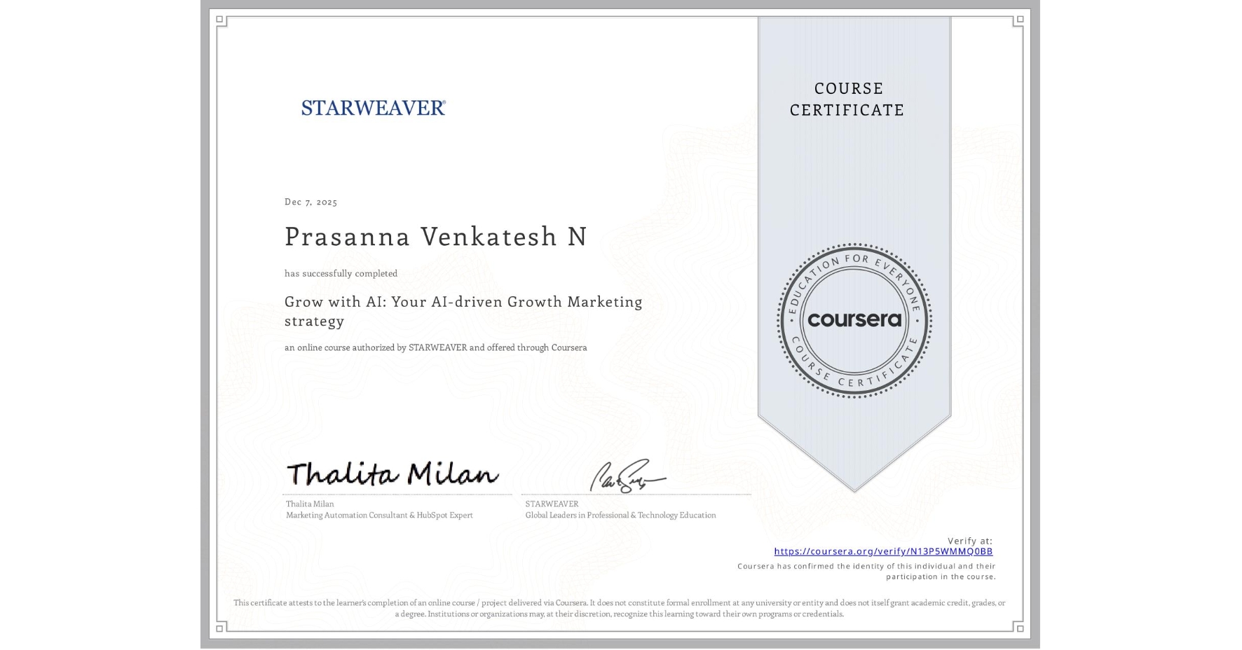 View certificate for Prasanna Venkatesh N, Grow with AI: Your AI-driven Growth Marketing strategy , an online non-credit course authorized by STARWEAVER and offered through Coursera