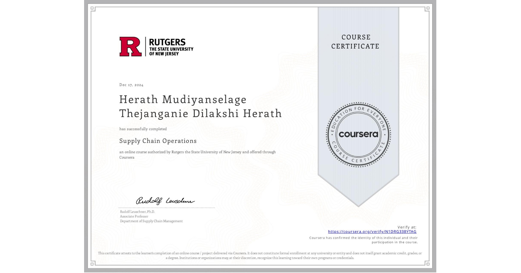 View certificate for Herath Mudiyanselage Thejanganie Dilakshi Herath, Supply Chain Operations, an online non-credit course authorized by Rutgers the State University of New Jersey and offered through Coursera