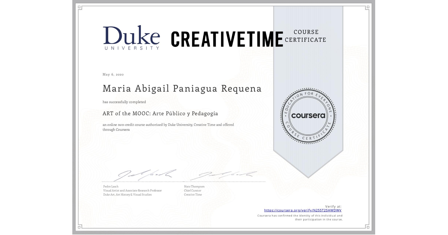 View certificate for Maria Abigail   Paniagua Requena, ART of the MOOC: Arte Público y Pedagogía , an online non-credit course authorized by Duke University & Creative Time  and offered through Coursera