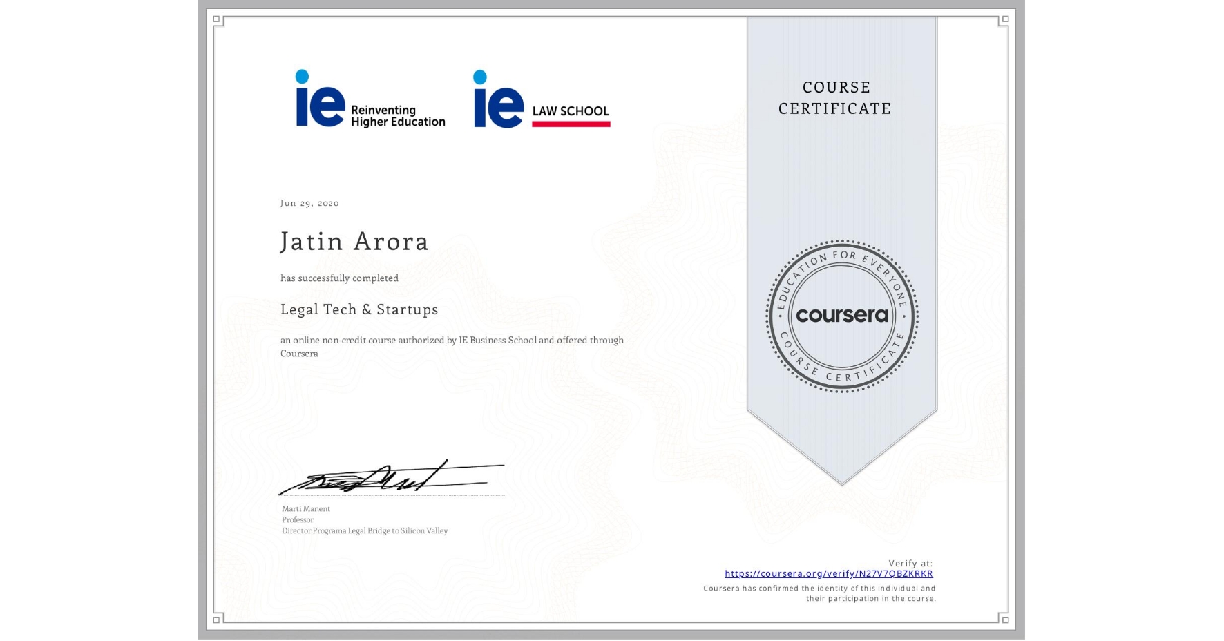 View certificate for Jatin Arora, Legal Tech & Startups , an online non-credit course authorized by IE Business School and offered through Coursera