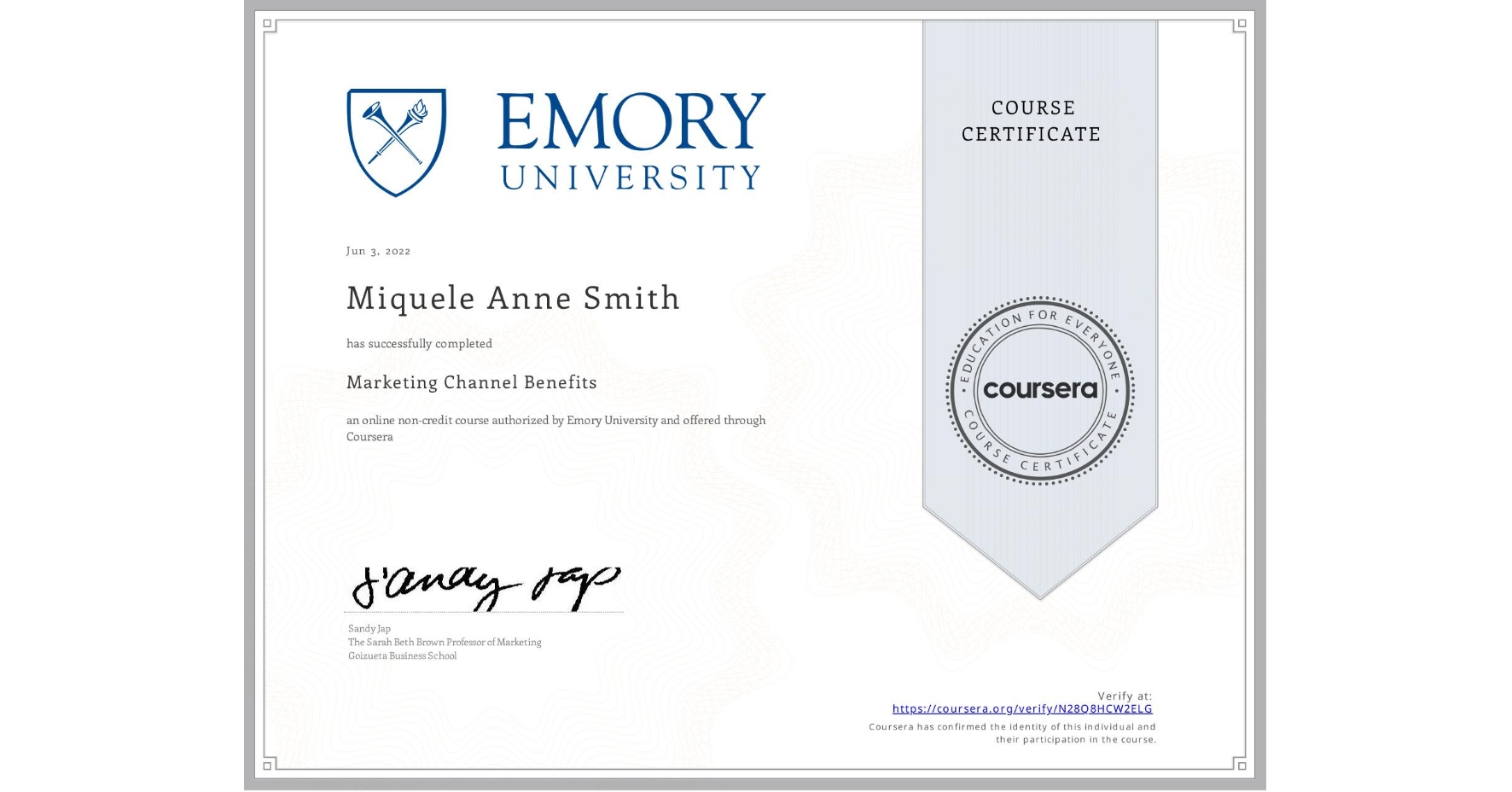 View certificate for Miquele Anne Smith, Marketing Channel Benefits, an online non-credit course authorized by Emory University and offered through Coursera