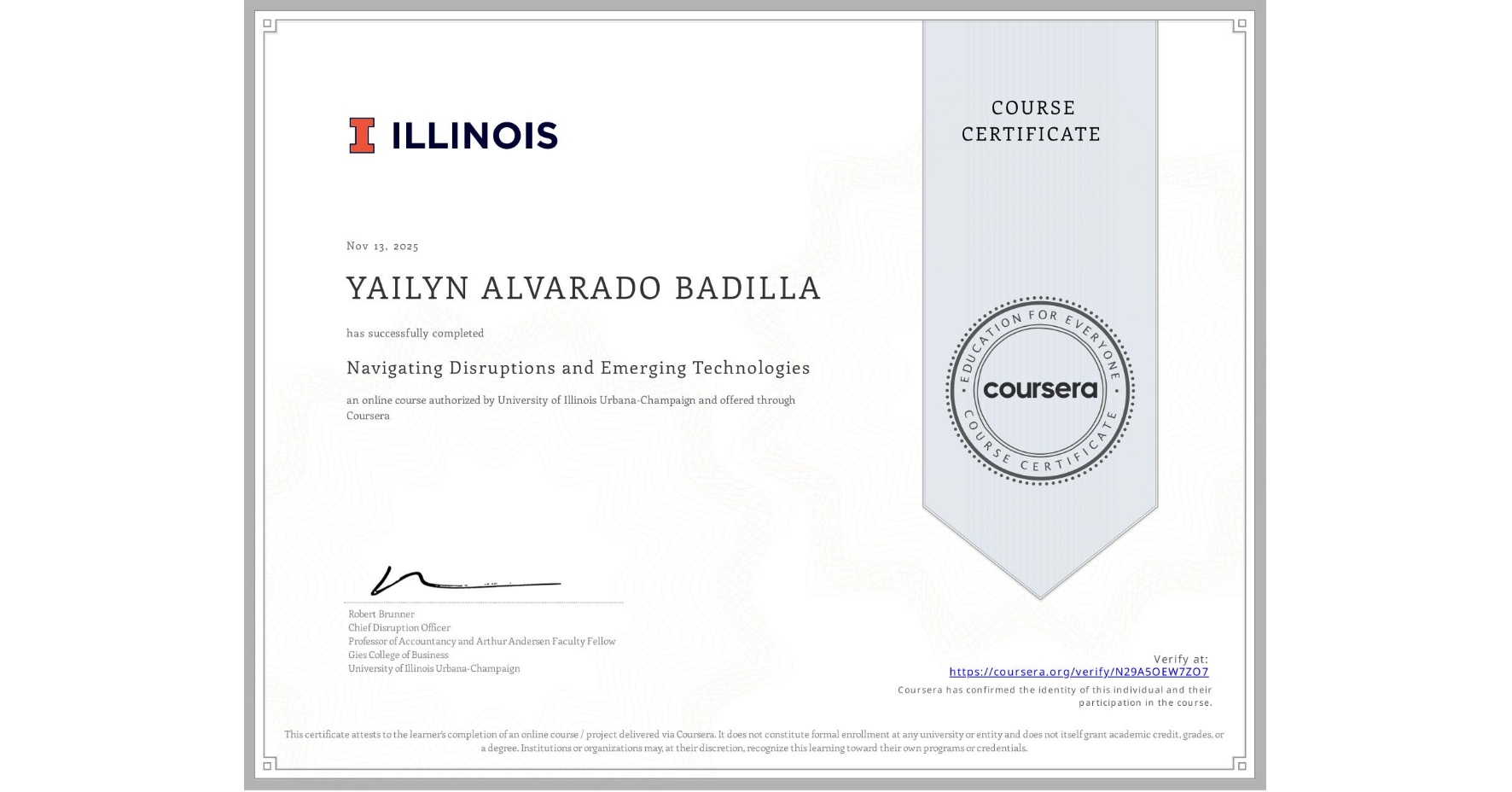 View certificate for YAILYN ALVARADO BADILLA, Navigating Disruptions and Emerging Technologies, an online non-credit course authorized by University of Illinois Urbana-Champaign and offered through Coursera