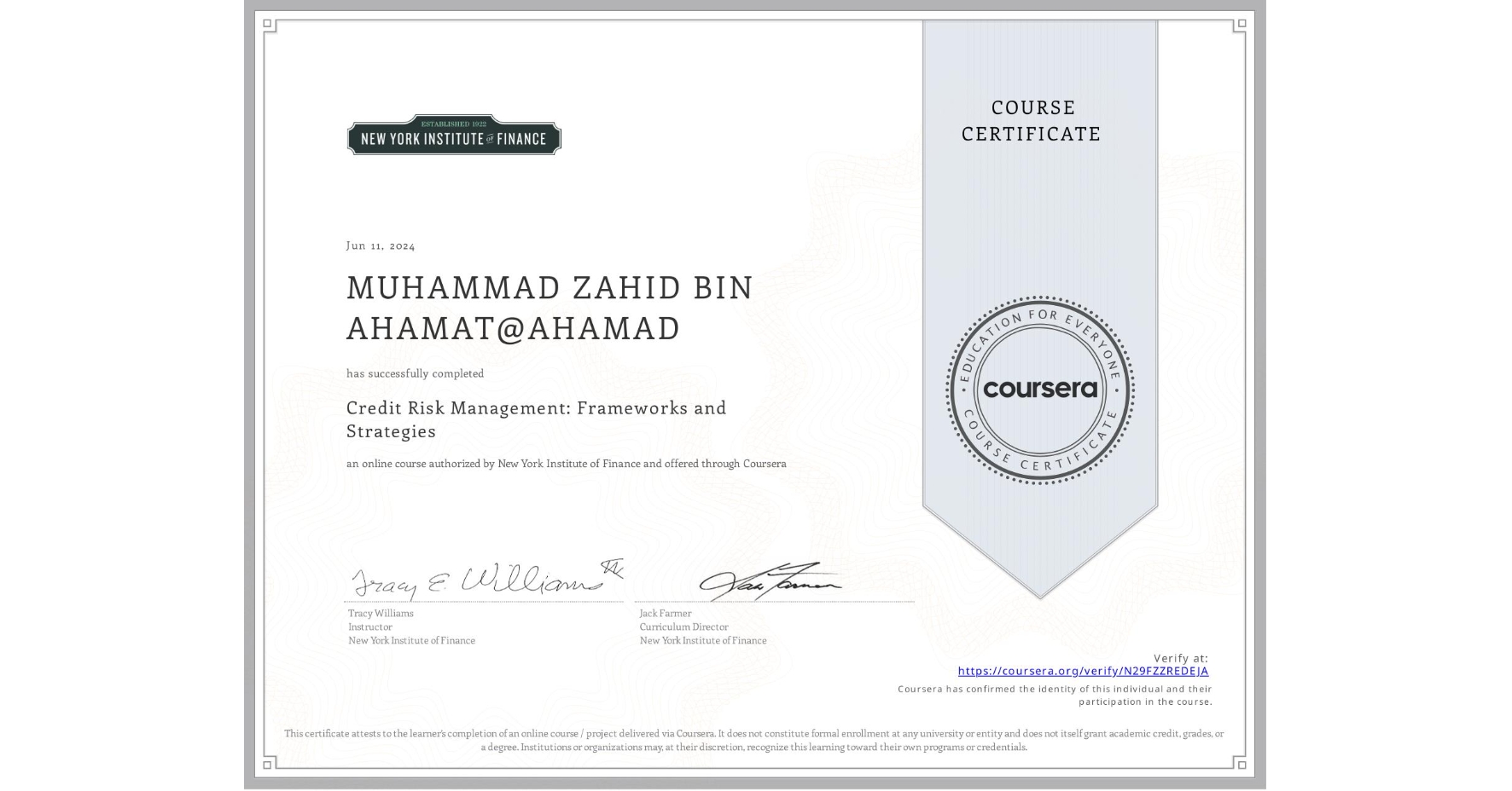 View certificate for MUHAMMAD ZAHID BIN AHAMAT@AHAMAD, Credit Risk Management: Frameworks and Strategies, an online non-credit course authorized by New York Institute of Finance and offered through Coursera