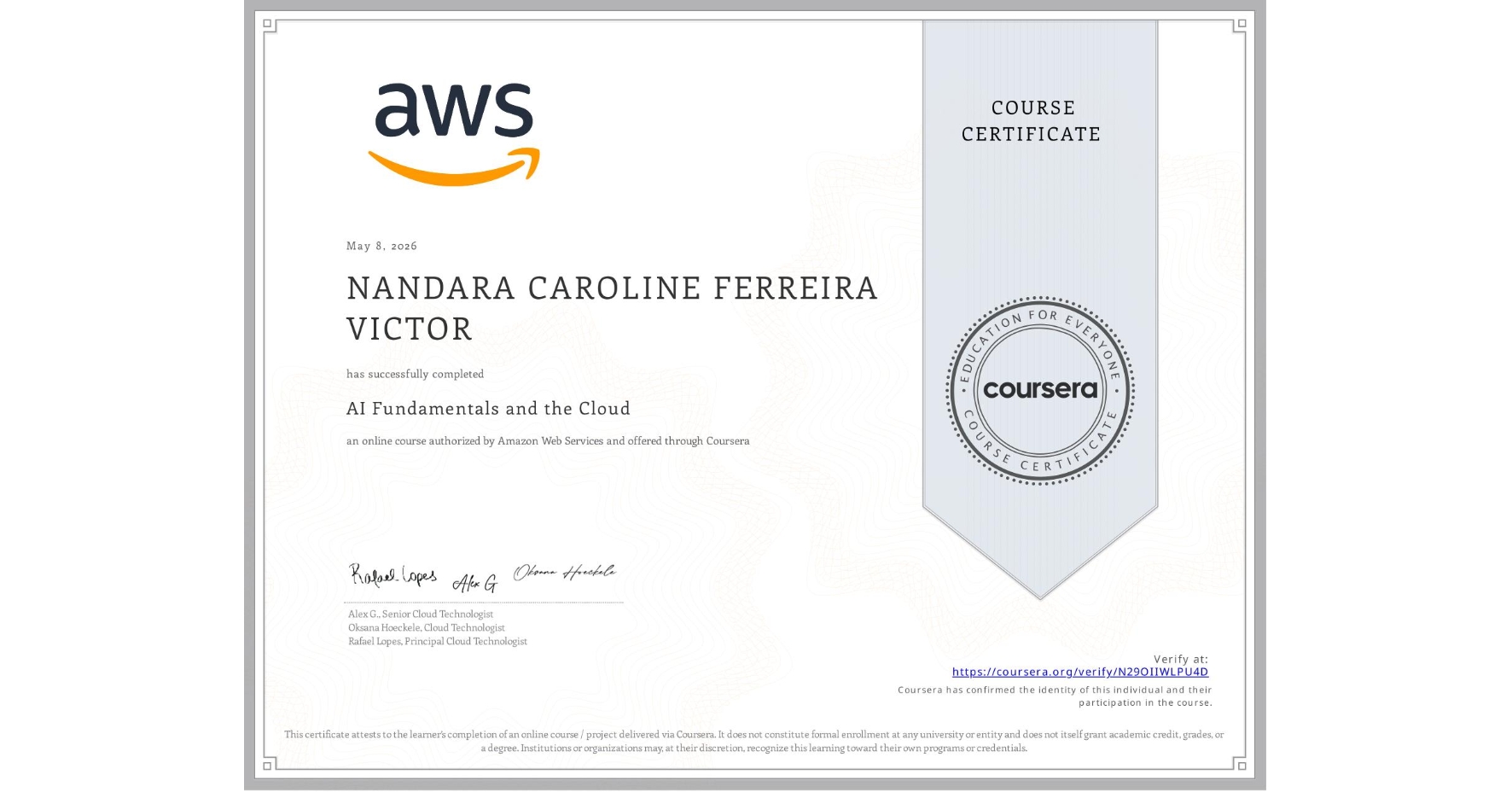 View certificate for NANDARA CAROLINE FERREIRA VICTOR, AI Fundamentals and the Cloud, an online non-credit course authorized by Amazon Web Services and offered through Coursera