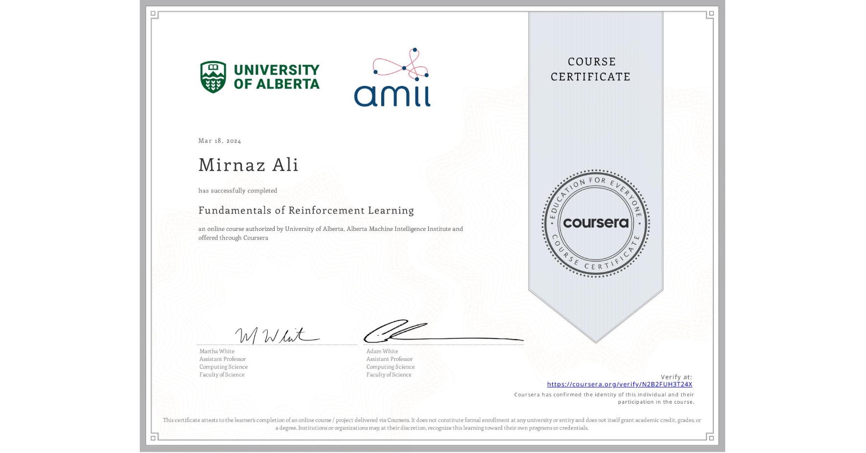 View certificate for Mirnaz Ali, Fundamentals of Reinforcement Learning, an online non-credit course authorized by University of Alberta & Alberta Machine Intelligence Institute and offered through Coursera