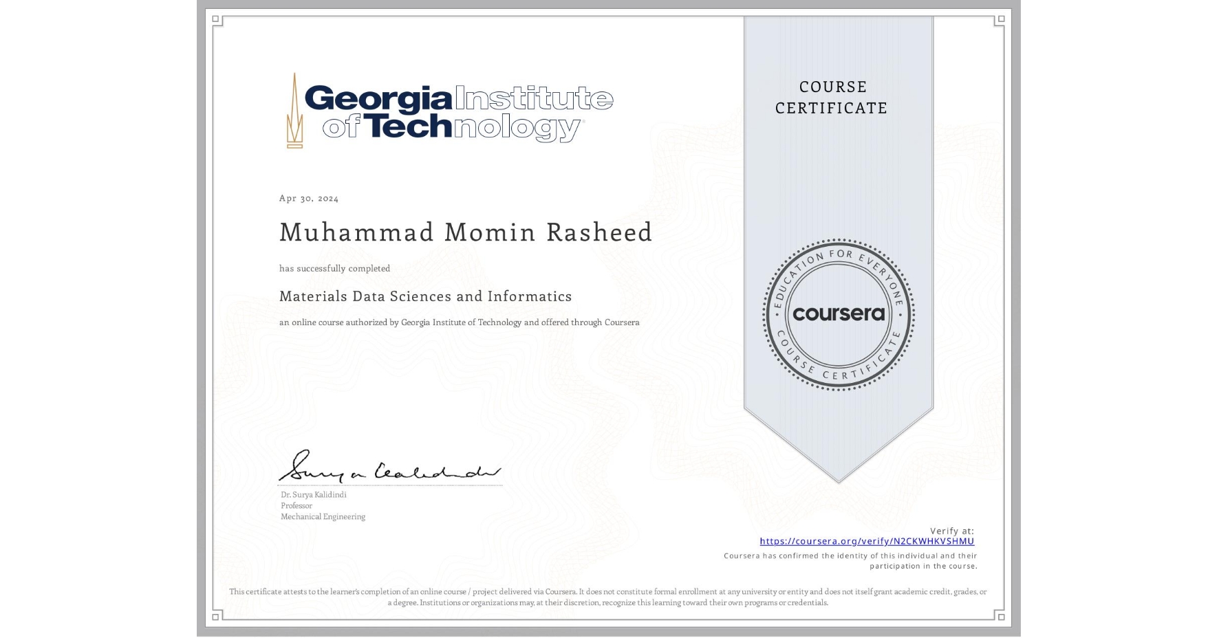 View certificate for Muhammad Momin  Rasheed, Materials Data Sciences and Informatics, an online non-credit course authorized by Georgia Institute of Technology and offered through Coursera