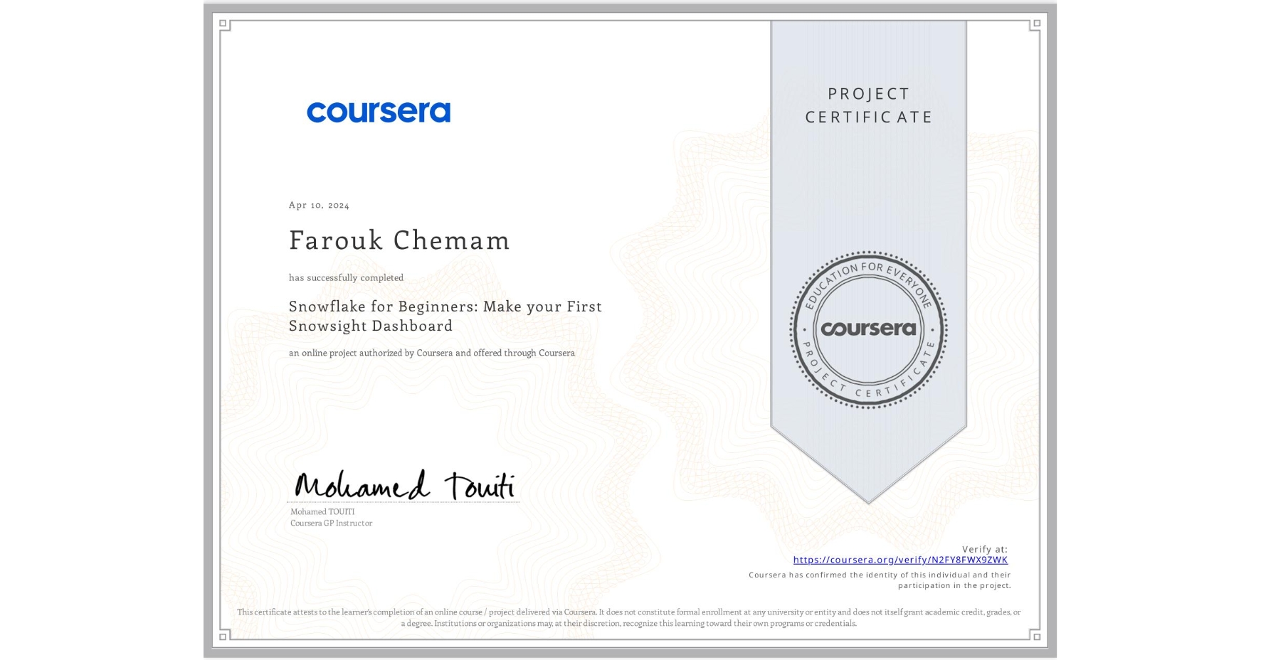 View certificate for Farouk Chemam, Snowflake for Beginners: Make your First Snowsight Dashboard, an online non-credit course authorized by Coursera and offered through Coursera