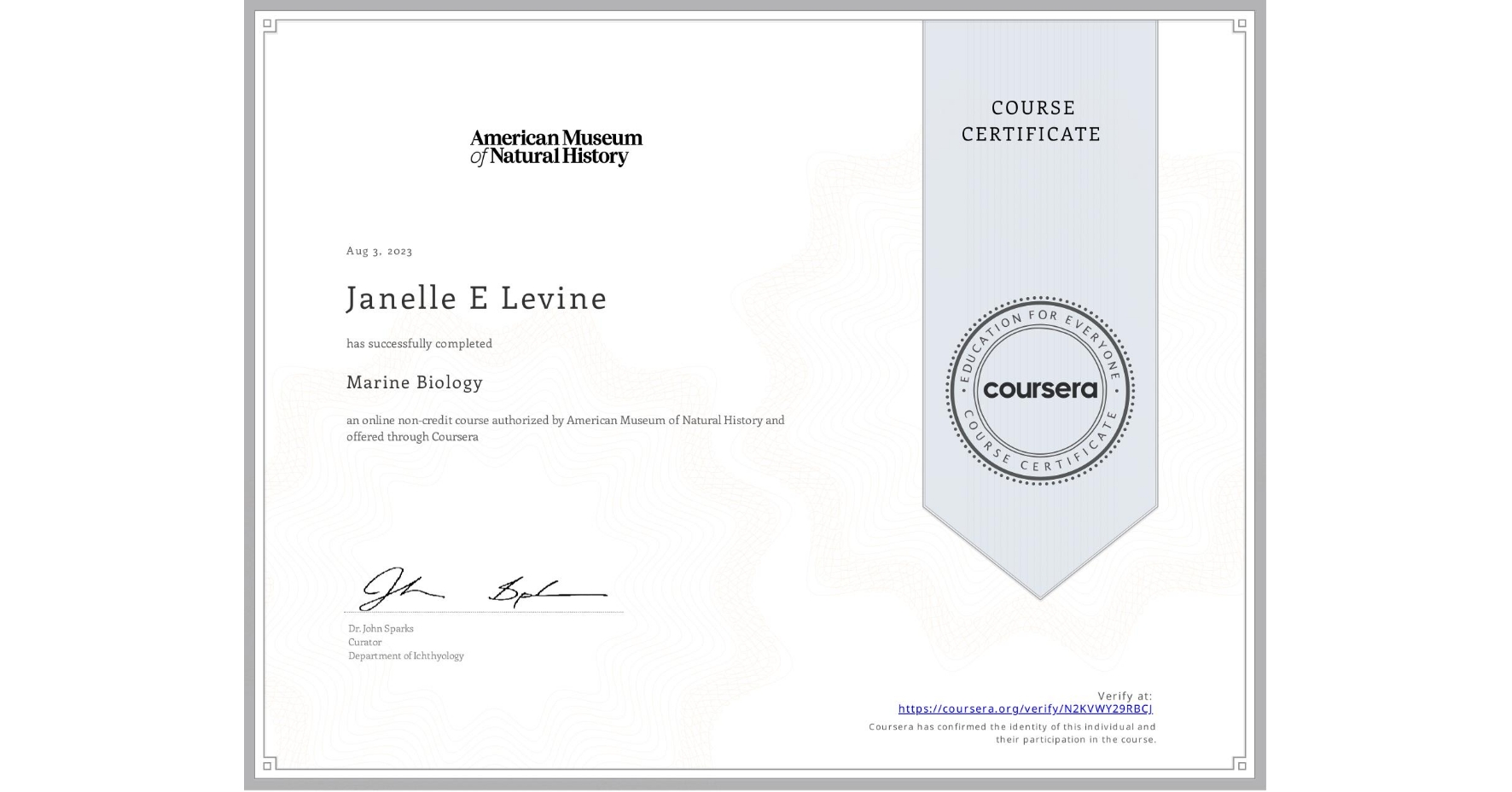 View certificate for Janelle E Levine, Marine Biology, an online non-credit course authorized by American Museum of Natural History and offered through Coursera