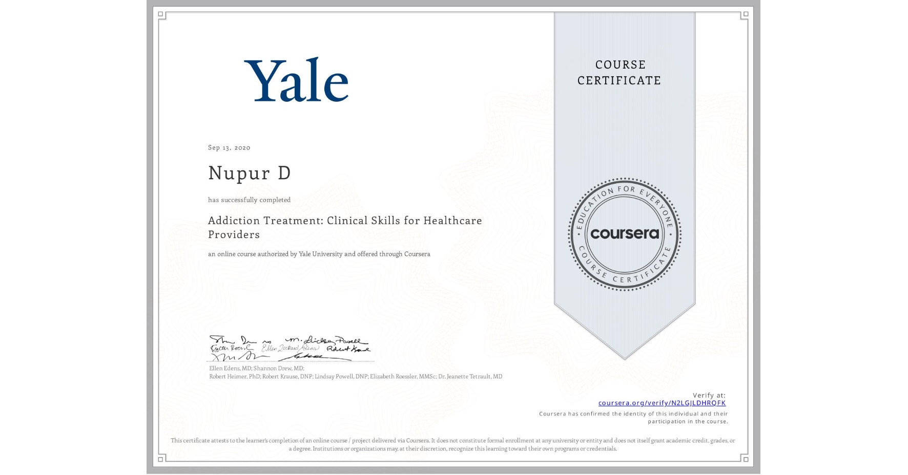 View certificate for Nupur D, Addiction Treatment: Clinical Skills for Healthcare Providers, an online non-credit course authorized by Yale University and offered through Coursera