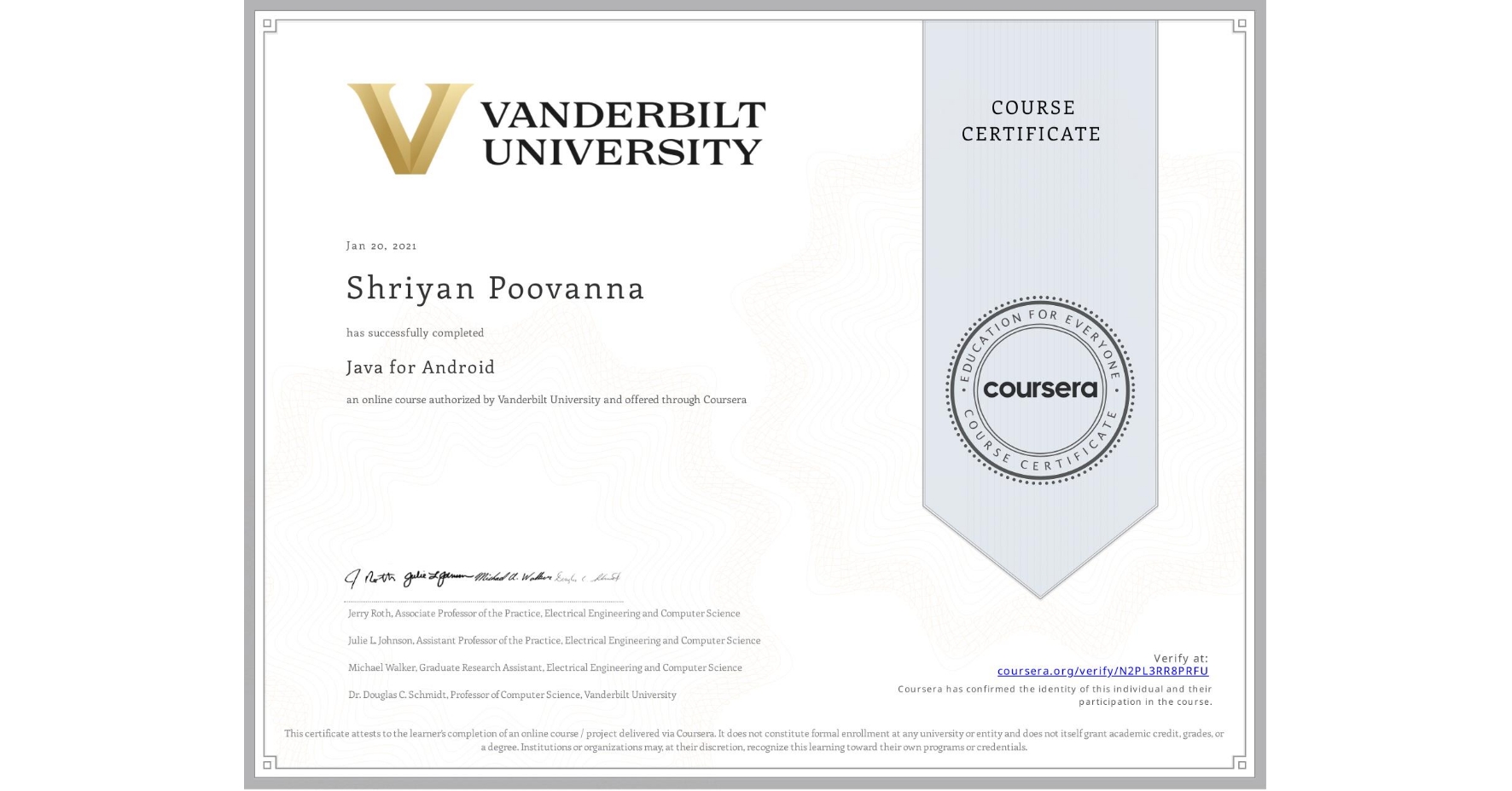 View certificate for Shriyan Poovanna, Java for Android, an online non-credit course authorized by Vanderbilt University and offered through Coursera