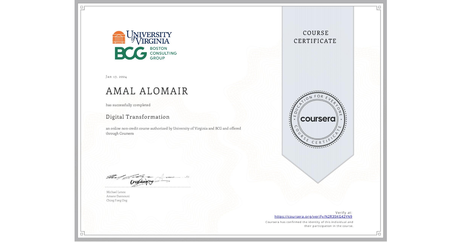View certificate for AMAL ALOMAIR, Digital Transformation, an online non-credit course authorized by University of Virginia & BCG and offered through Coursera