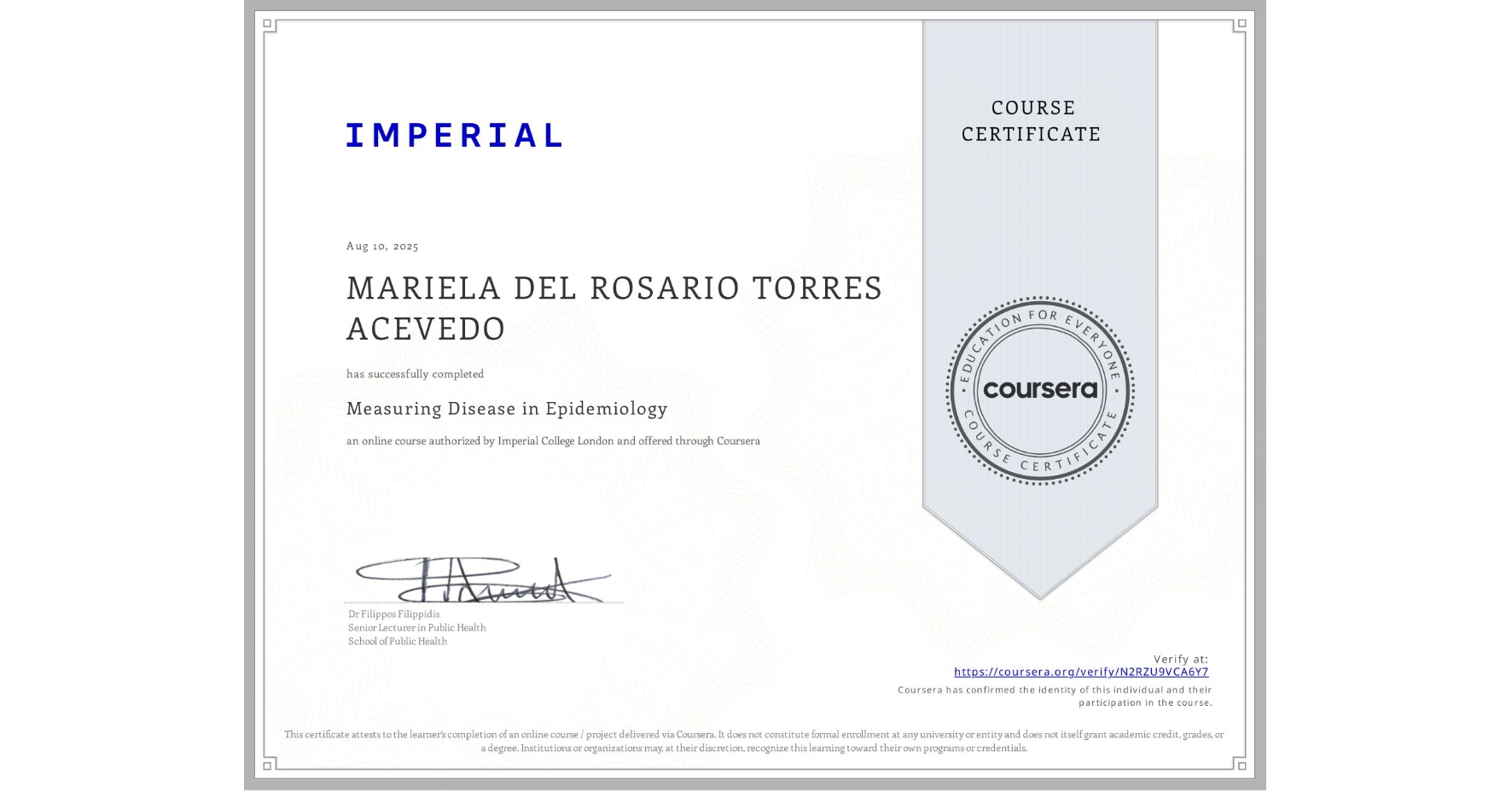 View certificate for MARIELA DEL ROSARIO TORRES ACEVEDO, Measuring Disease in Epidemiology, an online non-credit course authorized by Imperial College London and offered through Coursera
