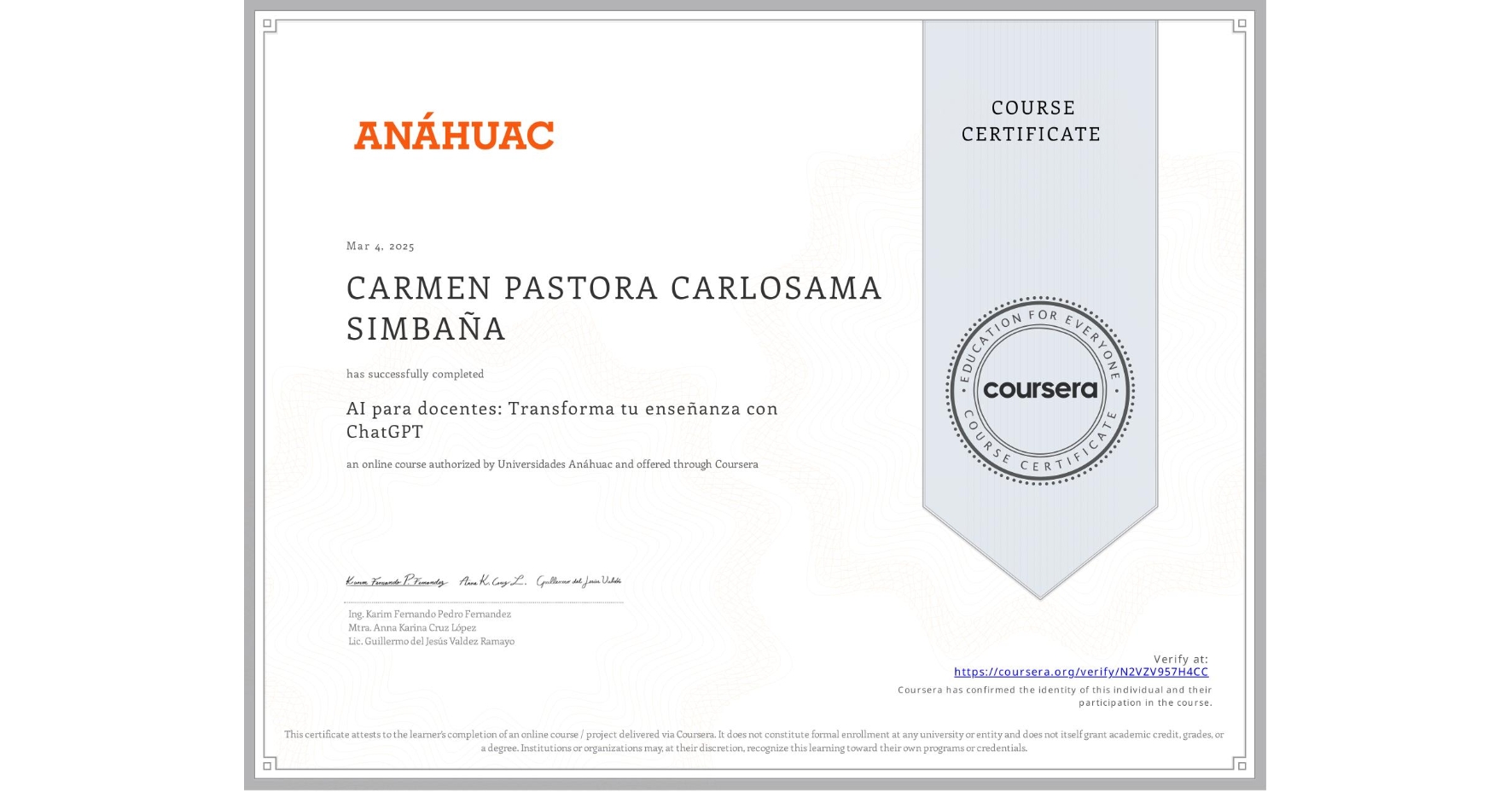 View certificate for CARMEN PASTORA CARLOSAMA SIMBAÑA, AI para docentes: Transforma tu enseñanza con ChatGPT, an online non-credit course authorized by Universidades Anáhuac and offered through Coursera