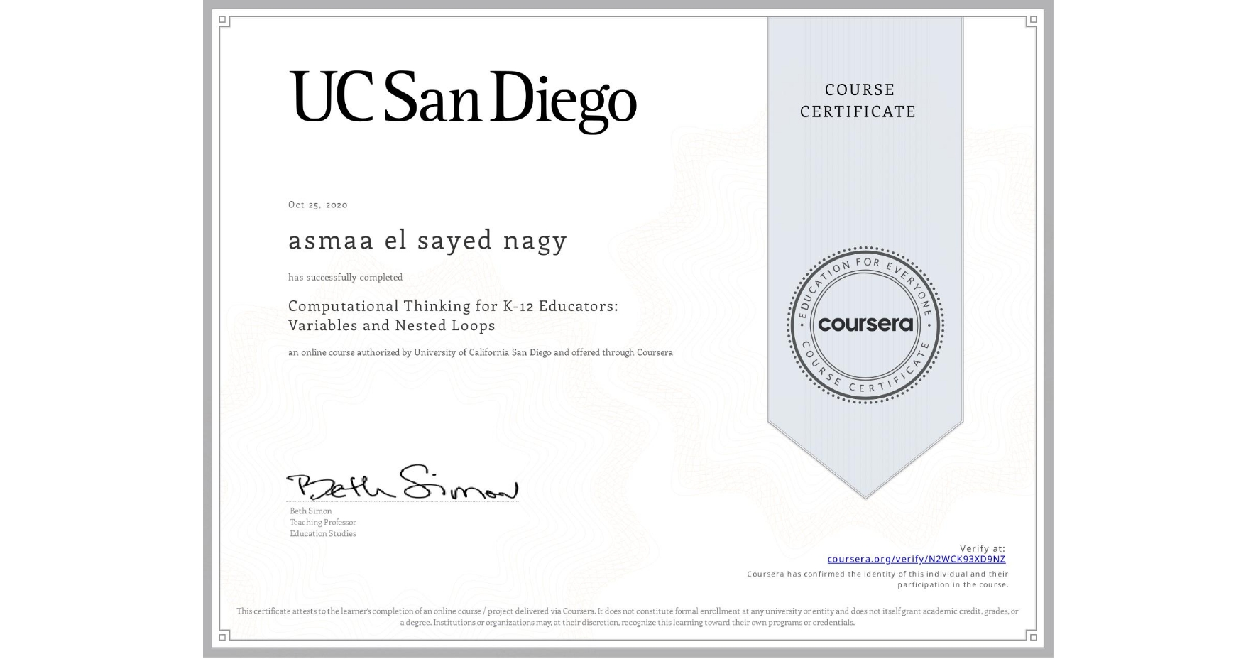View certificate for asmaa el sayed nagy, Computational Thinking for K-12 Educators: Variables and Nested Loops, an online non-credit course authorized by University of California San Diego and offered through Coursera