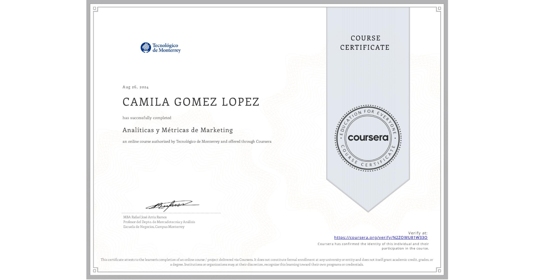 View certificate for CAMILA GOMEZ LOPEZ, Analíticas y Métricas de Marketing, an online non-credit course authorized by Tecnológico de Monterrey and offered through Coursera