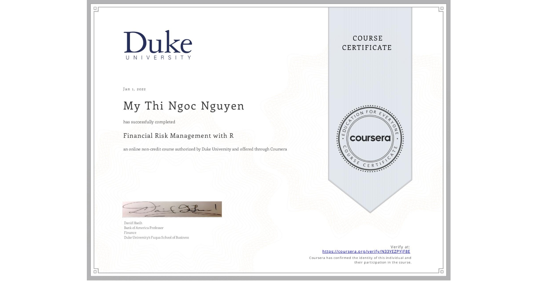 View certificate for My Thi Ngoc Nguyen, Financial Risk Management with R, an online non-credit course authorized by Duke University and offered through Coursera