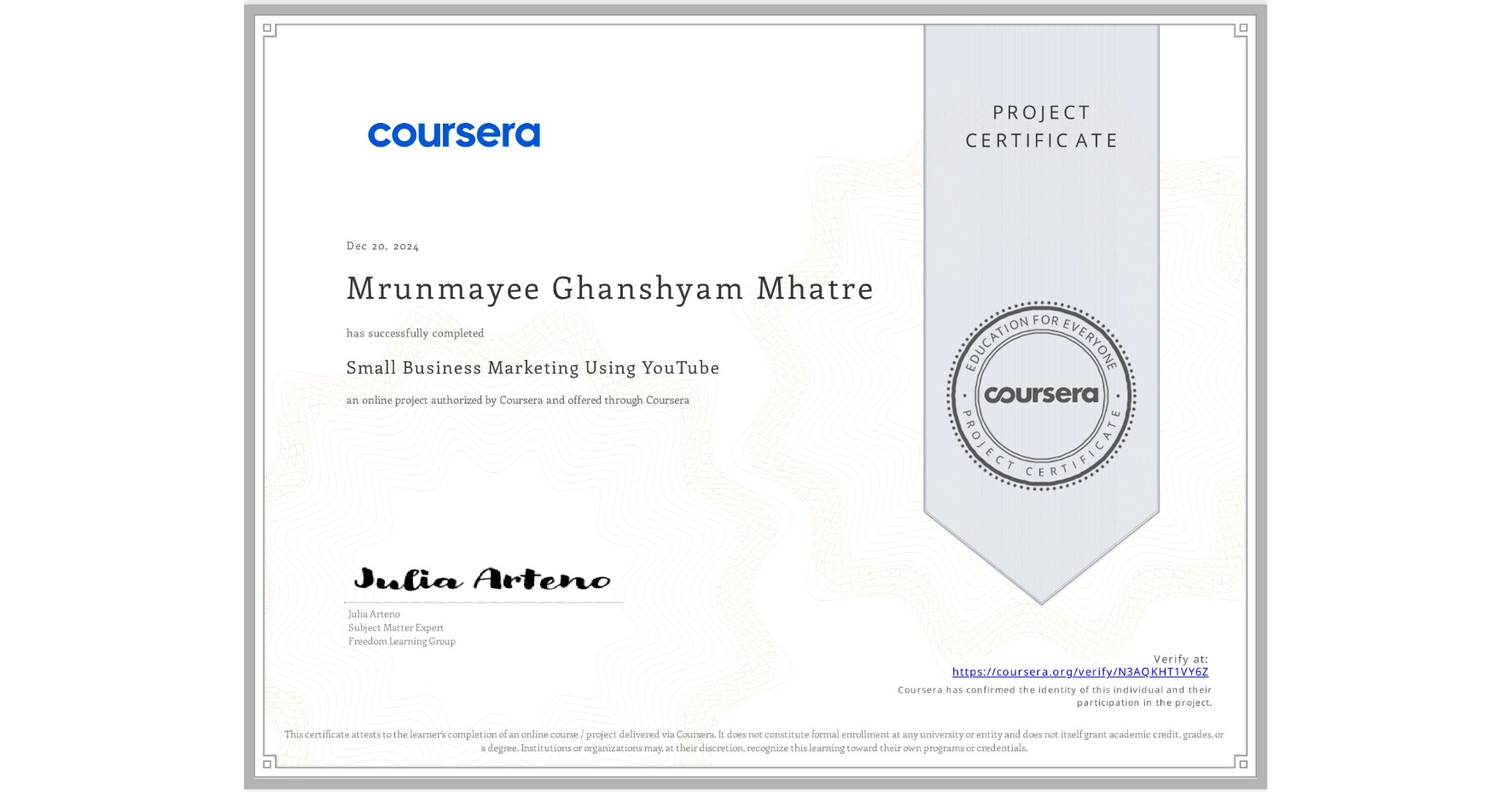 View certificate for Mrunmayee Ghanshyam Mhatre , Small Business Marketing Using YouTube, an online non-credit course authorized by Coursera and offered through Coursera