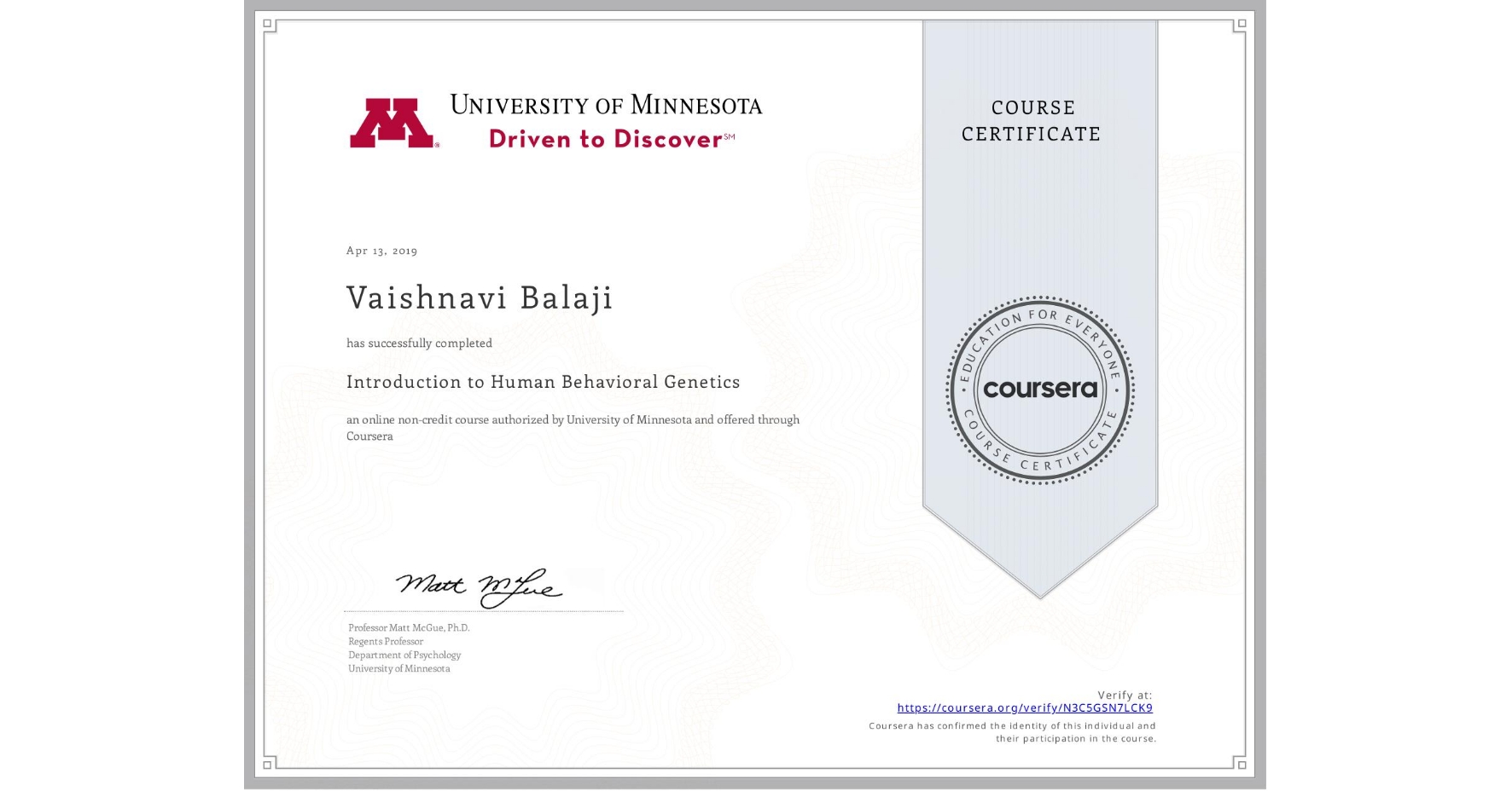 View certificate for Vaishnavi Balaji, Introduction to Human Behavioral Genetics, an online non-credit course authorized by University of Minnesota and offered through Coursera