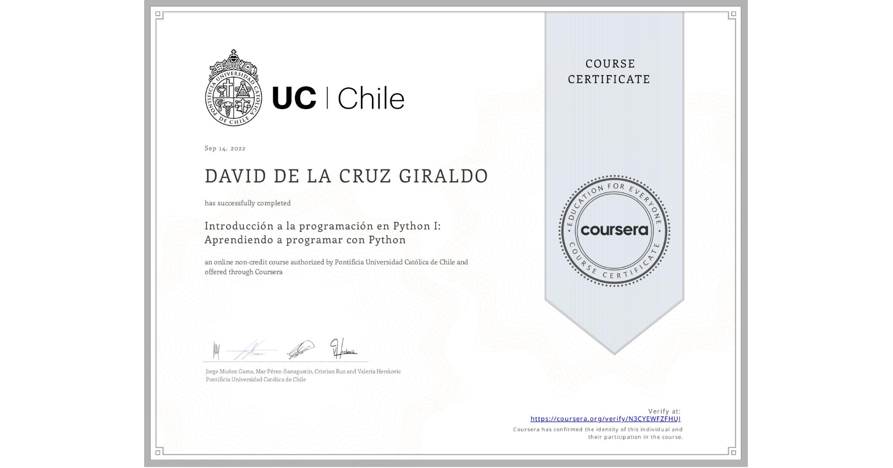 View certificate for DAVID DE LA CRUZ GIRALDO, Introducción a la programación en Python I: Aprendiendo a programar con Python, an online non-credit course authorized by Pontificia Universidad Católica de Chile and offered through Coursera