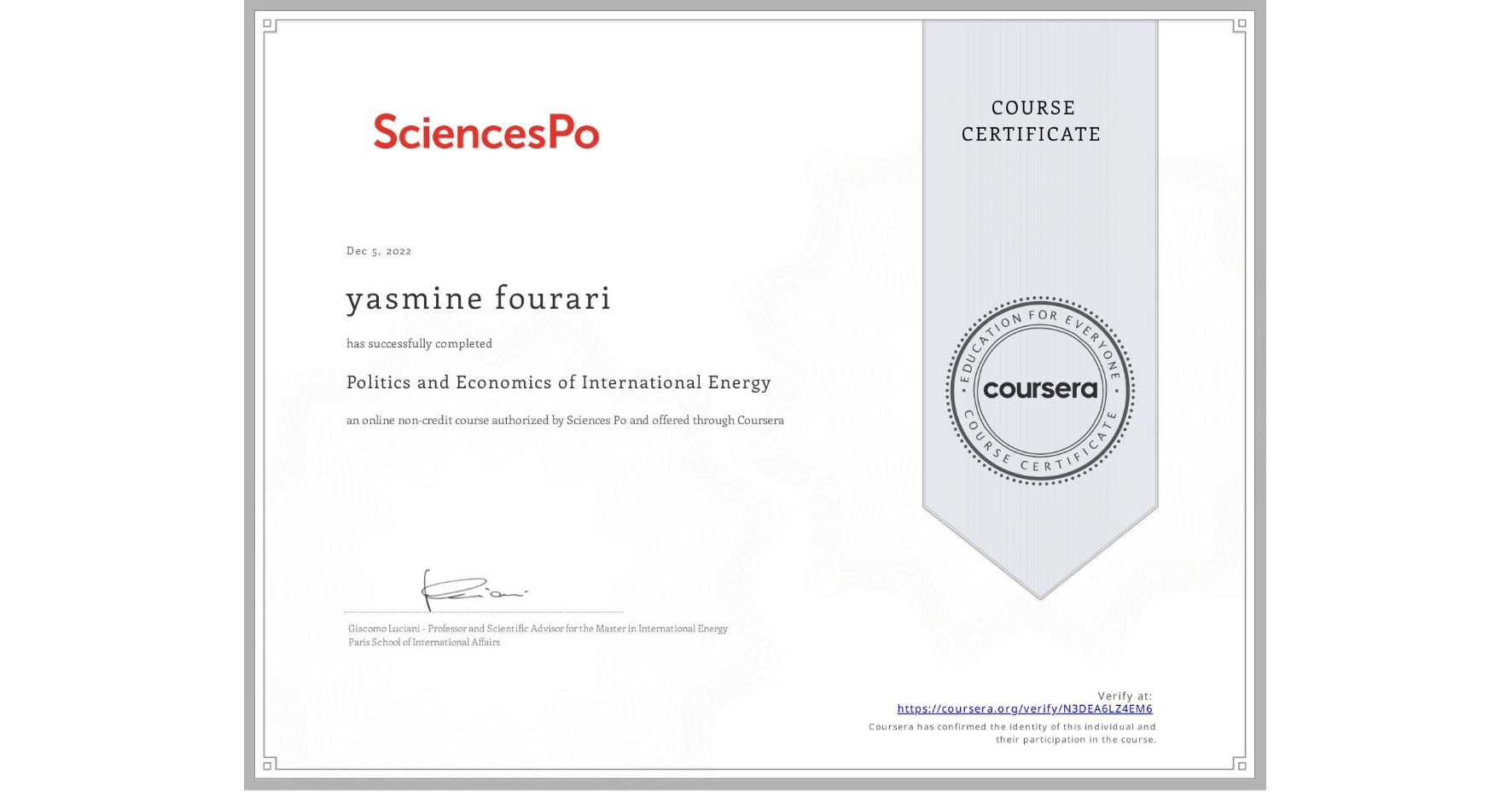 View certificate for yasmine fourari, Politics and Economics of International Energy, an online non-credit course authorized by Sciences Po and offered through Coursera