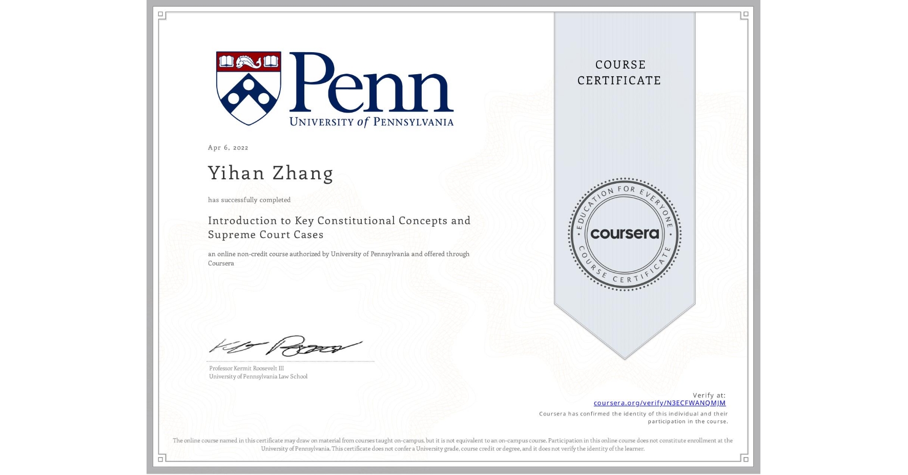 View certificate for Yihan Zhang, Introduction to Key Constitutional Concepts and Supreme Court Cases, an online non-credit course authorized by University of Pennsylvania and offered through Coursera