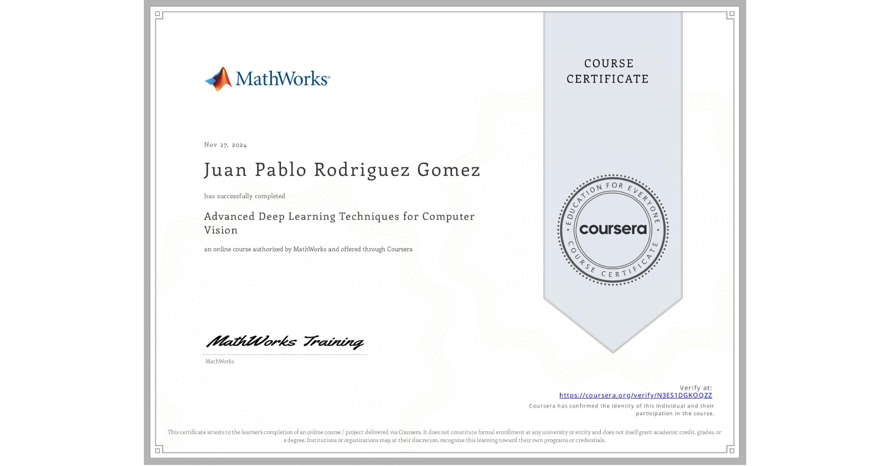 View certificate for Juan Pablo Rodriguez Gomez, Advanced Deep Learning Techniques for Computer Vision, an online non-credit course authorized by MathWorks and offered through Coursera