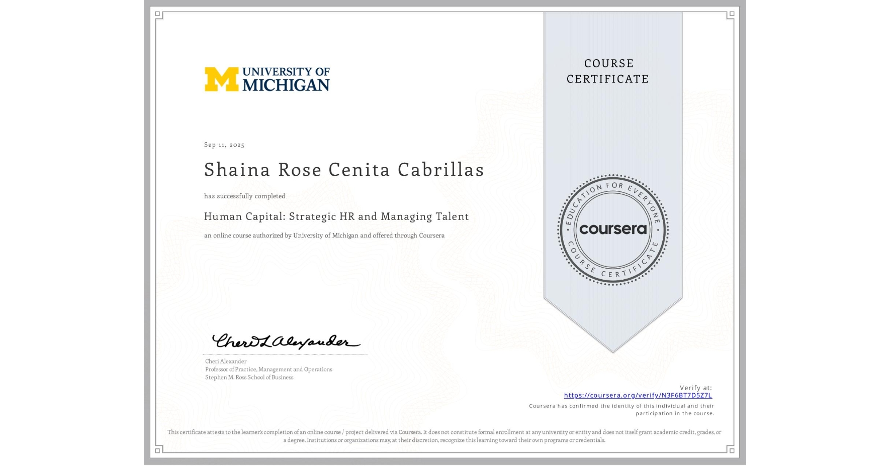 View certificate for Shaina Rose Cenita Cabrillas, Human Capital: Strategic HR and Managing Talent, an online non-credit course authorized by University of Michigan and offered through Coursera