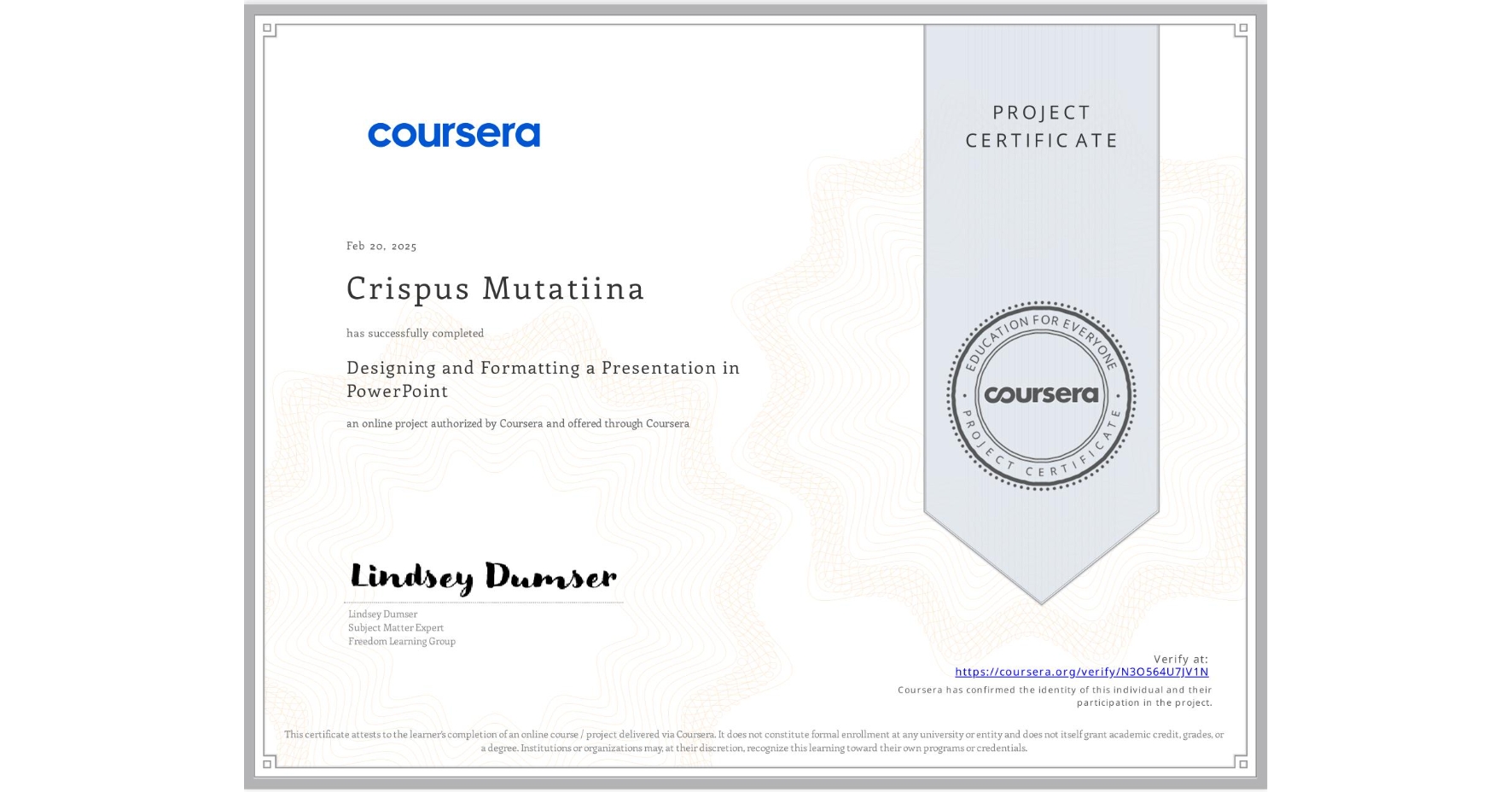 View certificate for Crispus Mutatiina, Designing and Formatting a Presentation in PowerPoint, an online non-credit course authorized by Coursera and offered through Coursera