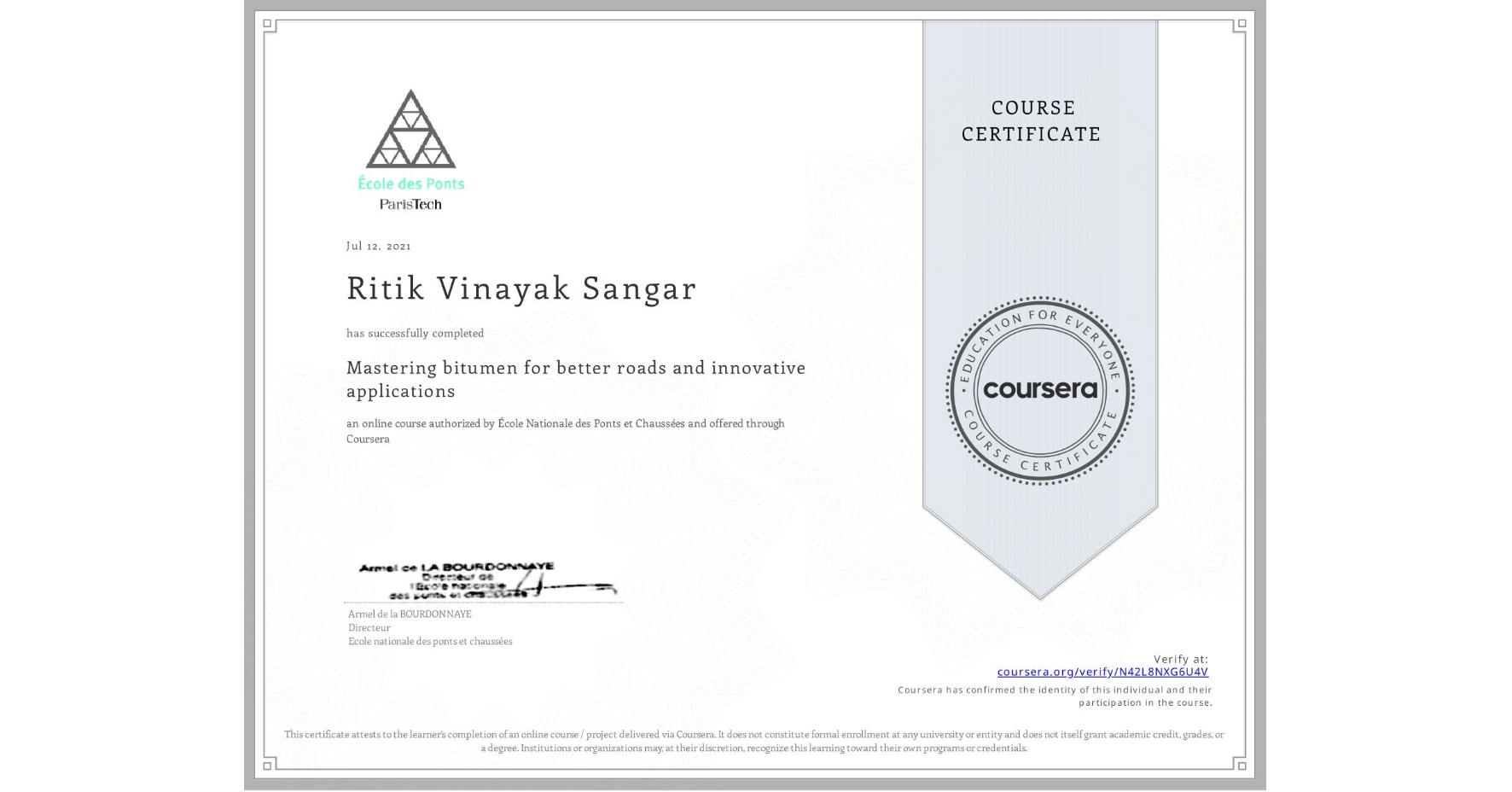 View certificate for Ritik Vinayak Sangar, Mastering bitumen for better roads and innovative applications, an online non-credit course authorized by École Nationale des Ponts et Chaussées and offered through Coursera